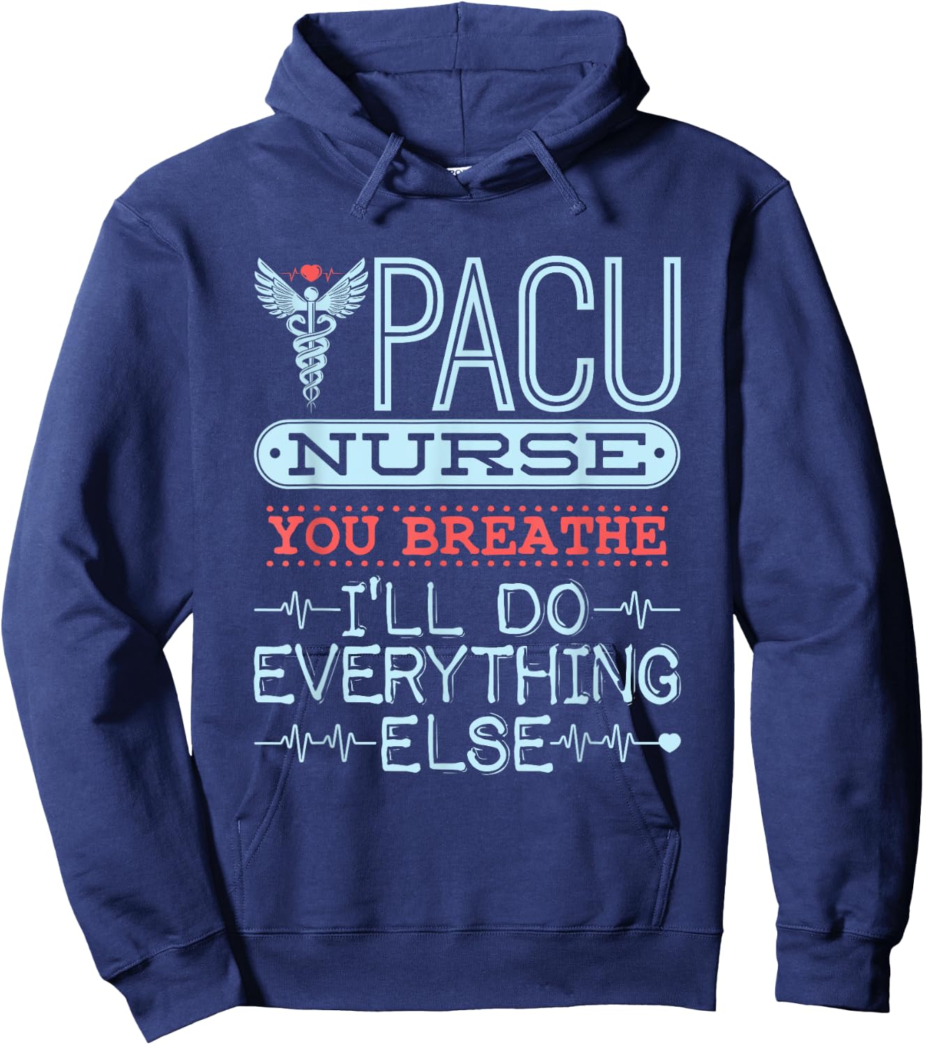 You Breathe I'll Do Everything Else - PACU Nurse Hoodie - Hoodie | Navy