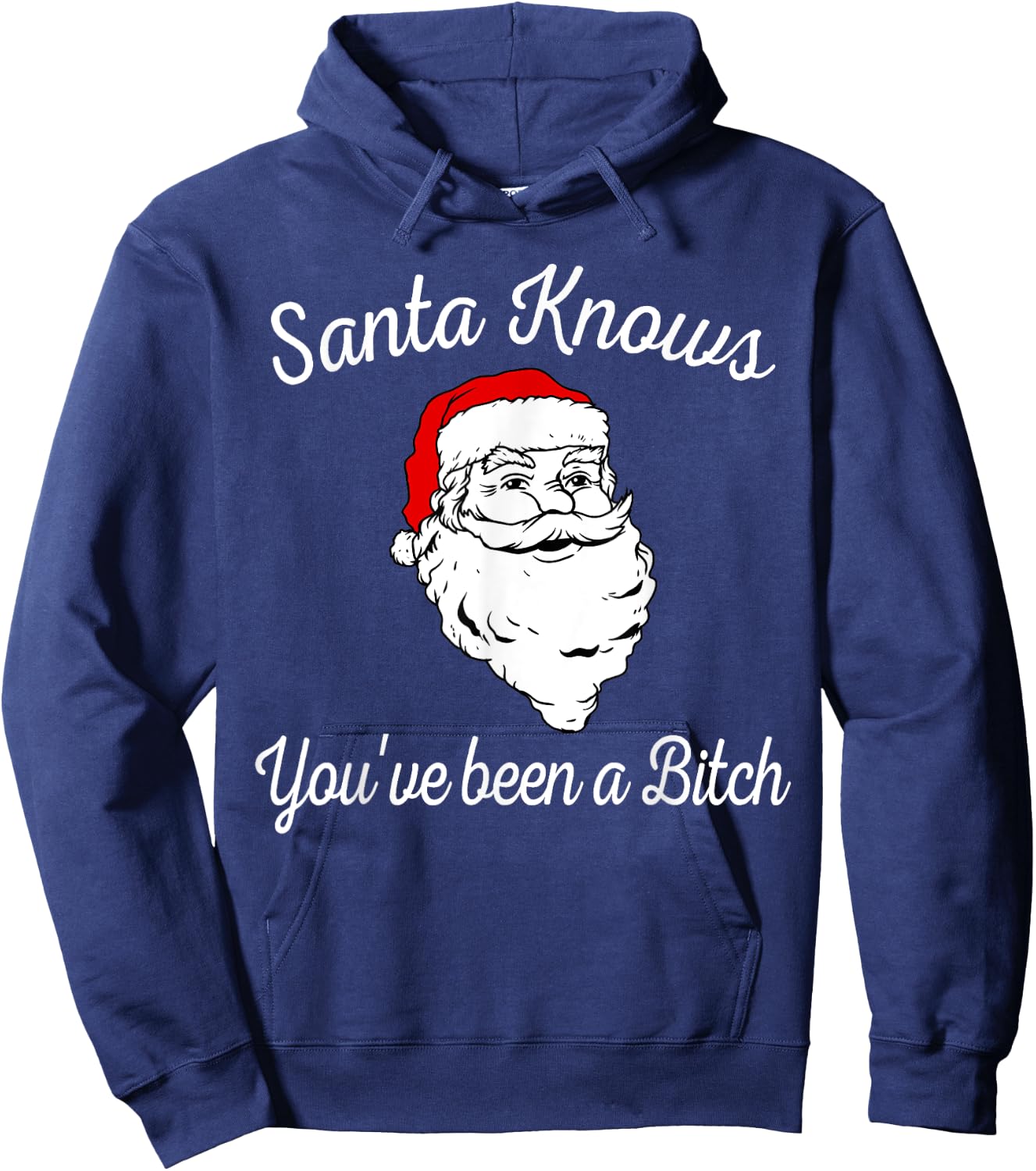 Santa Knows You've Been a Bitch Offensive Funny Hoodie - Hoodie | Navy