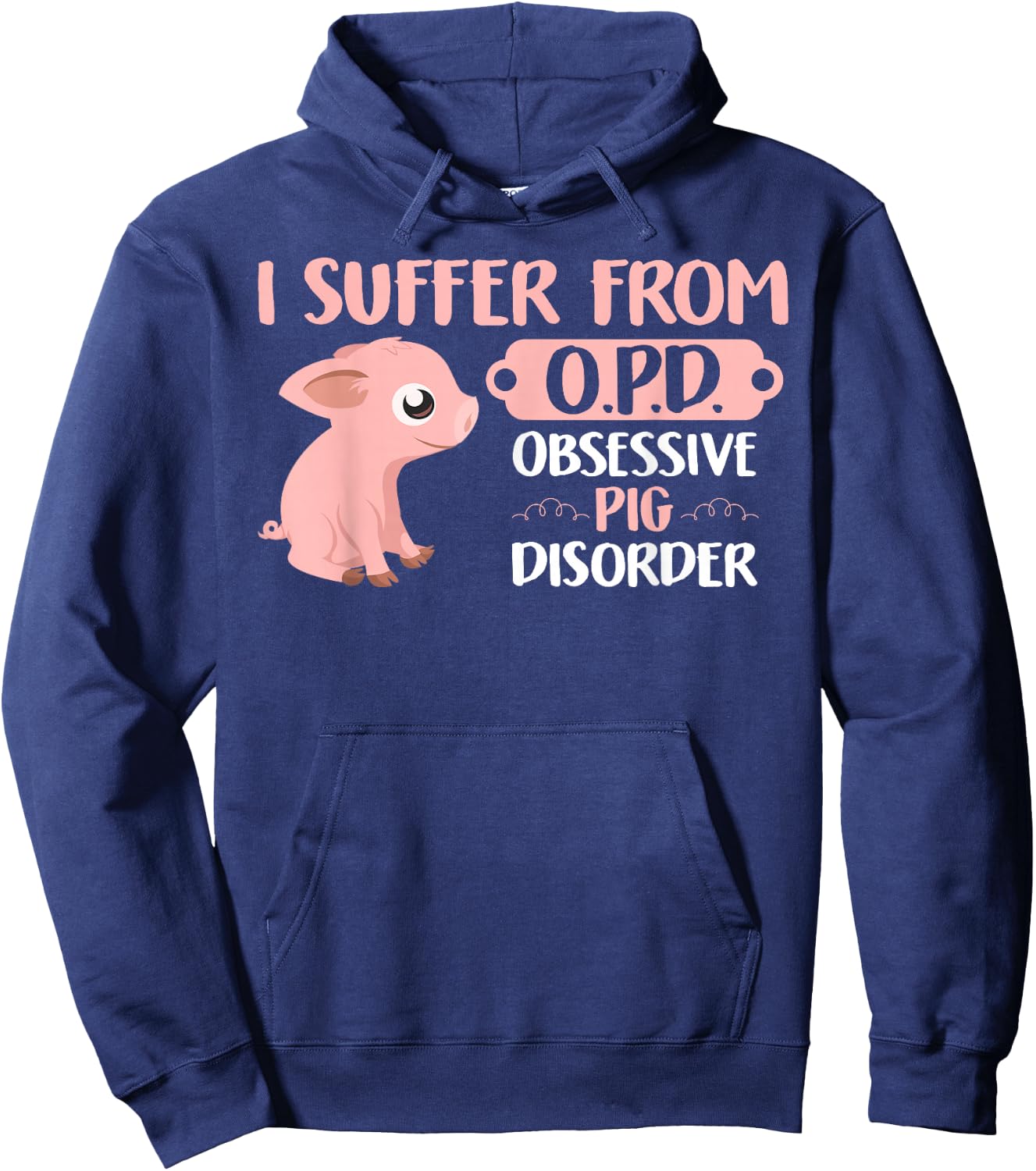 Funny Farm Life Pig Lovers T Shirt: Suffer From OPD Gift Hoodie - Hoodie | Navy