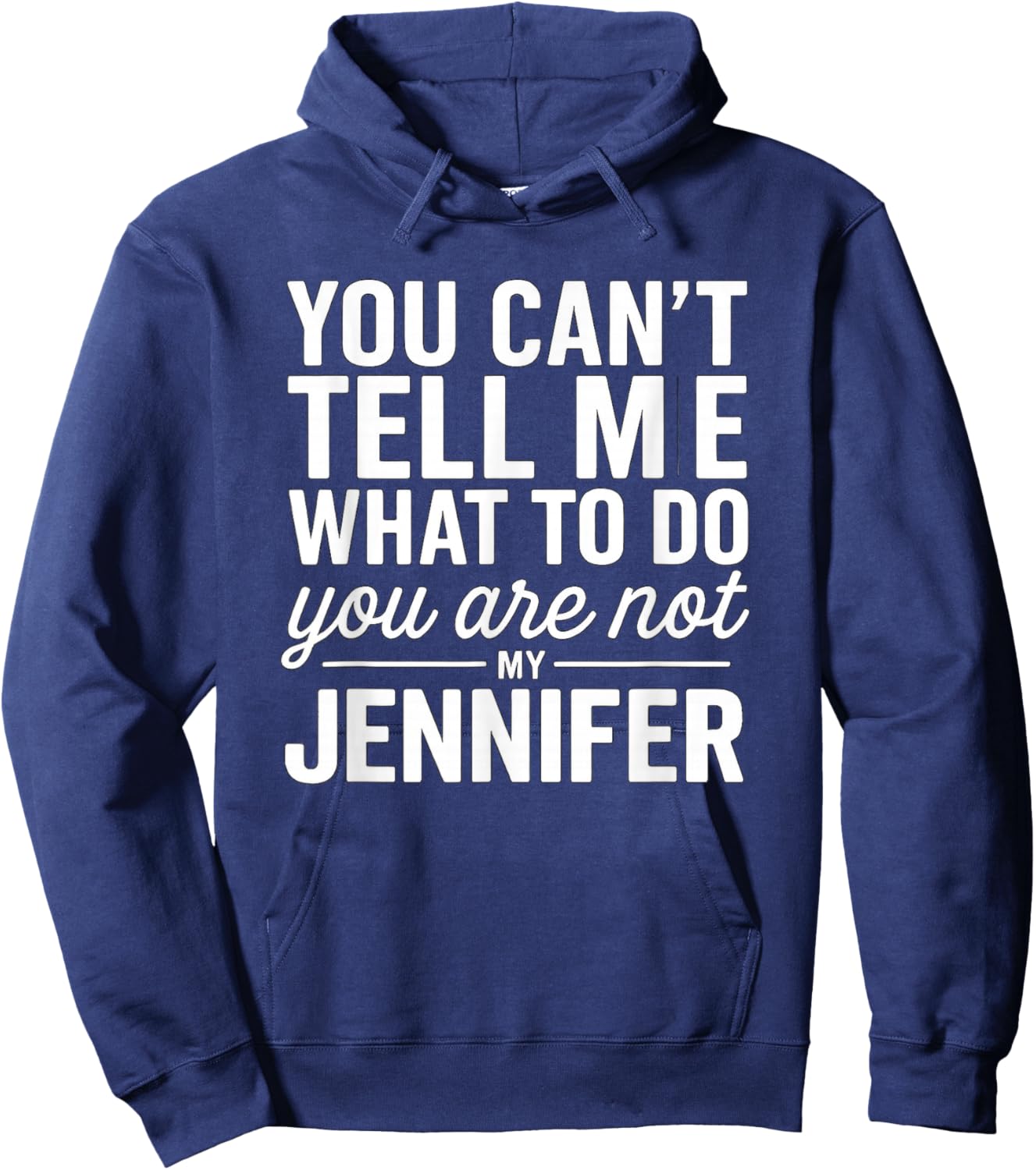 You Can't Tell Me What to Do You are Not My Jennifer Hoodie - Hoodie | Navy