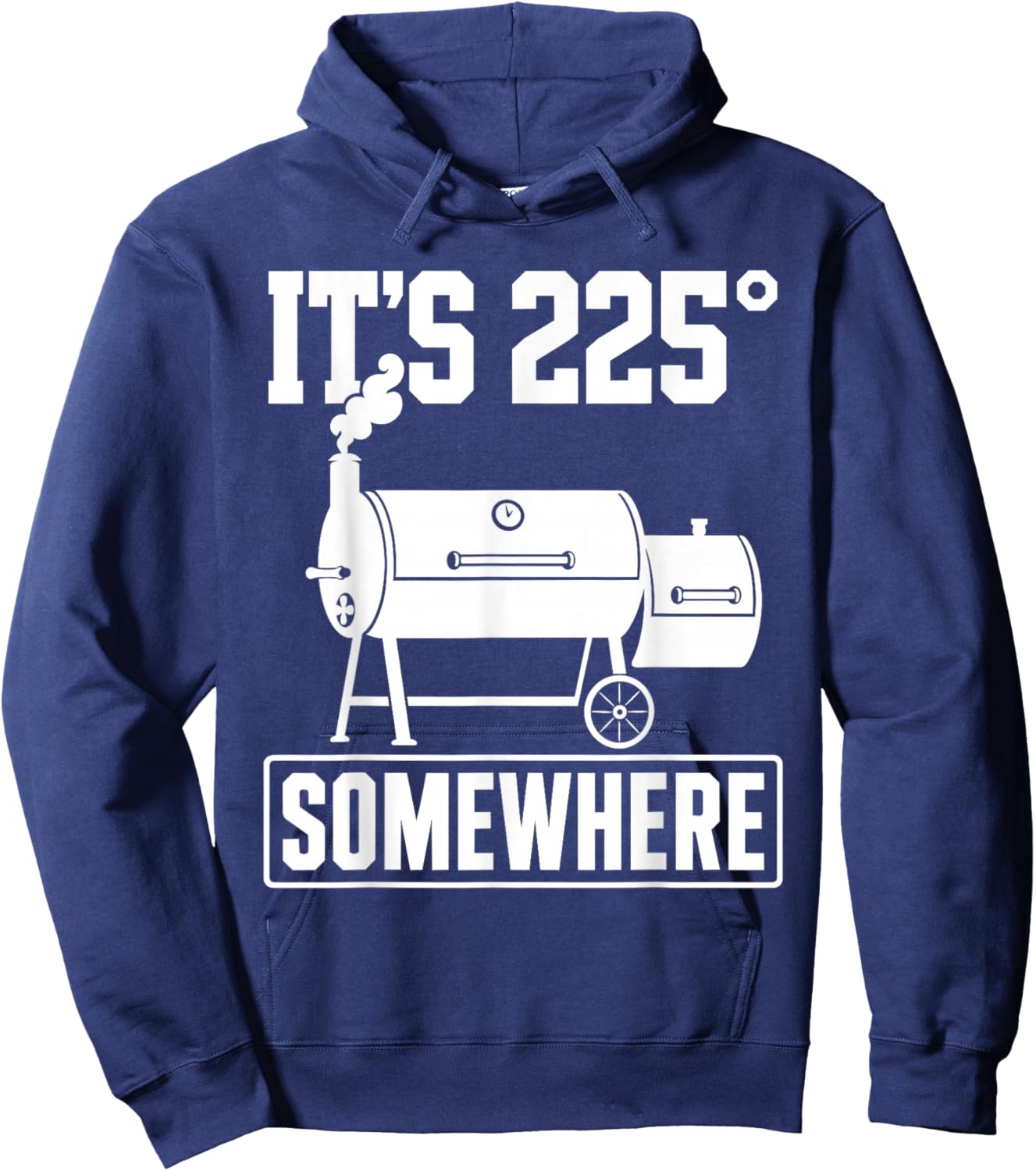 Funny BBQ Quote Its 225 Somewhere Smoker Pitmaster Humor Hoodie - Hoodie | Navy