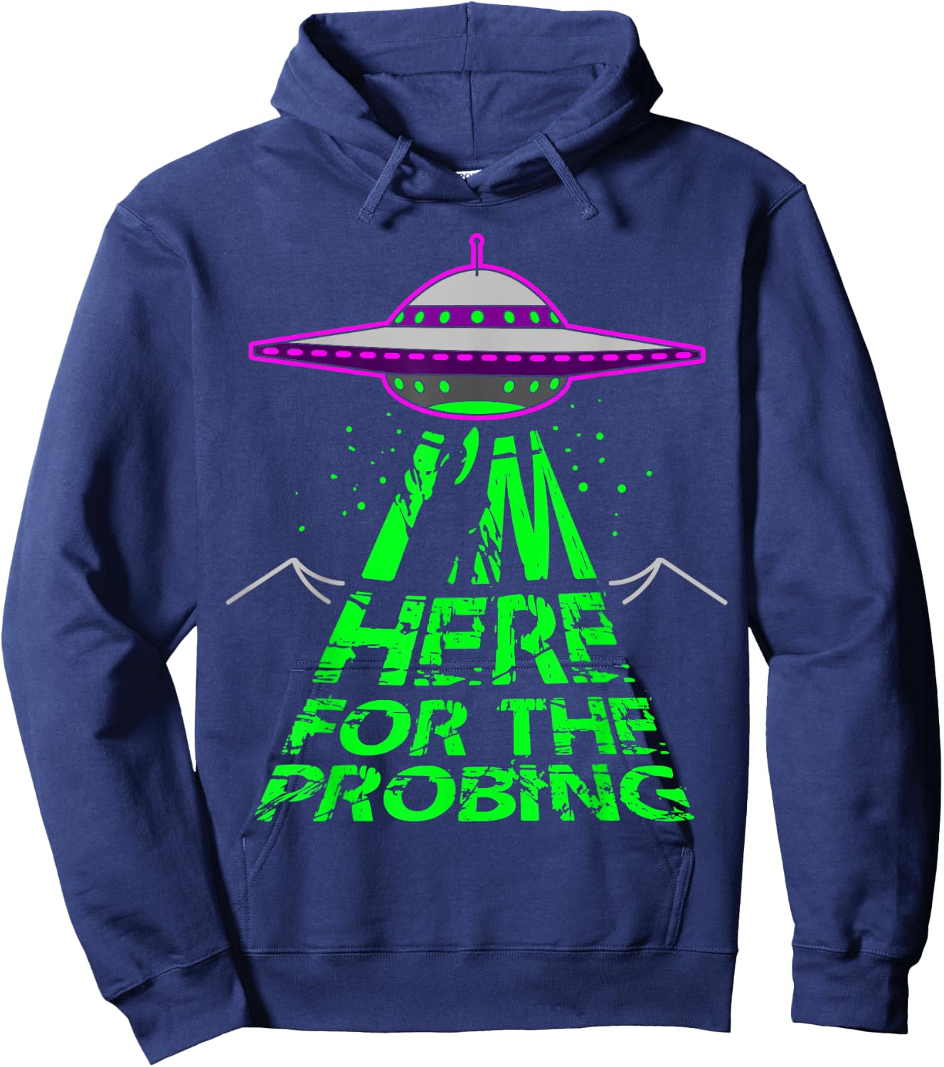 I'm Here for the Probing Alien Abduction UFO Hoodie - Hoodie | Navy
