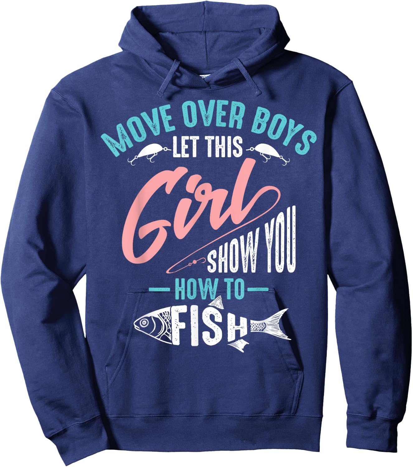 Move Over Boys Let This Girl Show You How to Fish Shirt Gift Hoodie - Hoodie | Navy