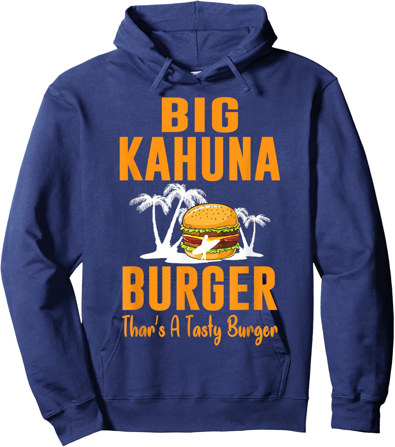 Cool Food - Big Kahuna Burger That's A Tasty Burger Hoodie - Hoodie | Navy