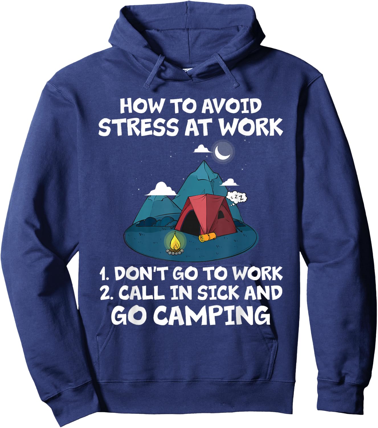 How To Avoid Stress At Work Call In Sick And Go Camping Hoodie - Hoodie | Navy