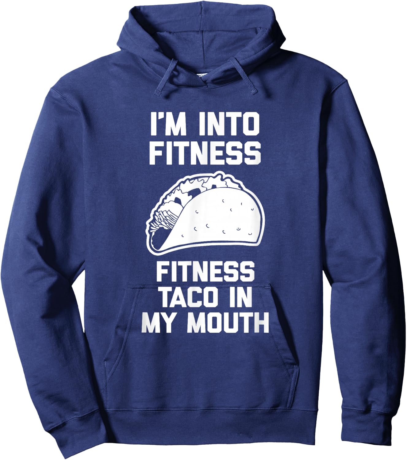 I'm Into Fitness (Fitness Taco In My Mouth) - Funny Tacos Hoodie - Hoodie | Navy