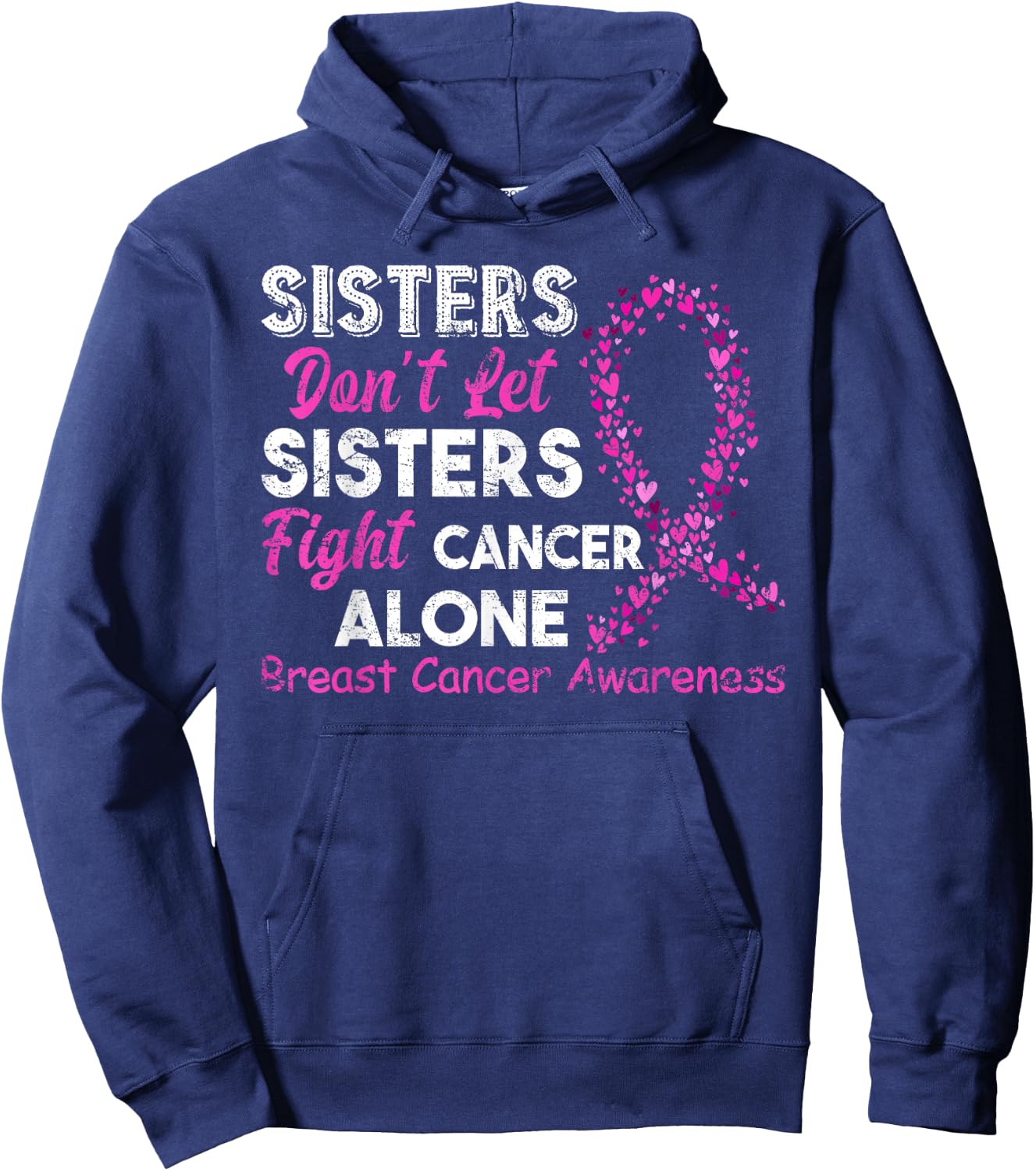 Sisters Don't Let Sisters Fight Breast Cancer Alone Hoodie - Hoodie | Navy