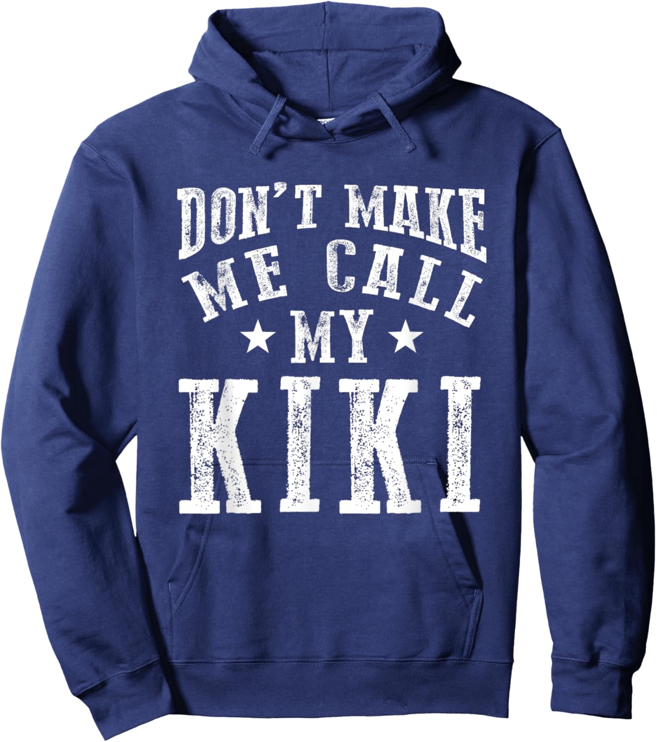 Don't Make Me Call My Kiki Grandma Funny Grandchild Hoodie - Hoodie | Navy