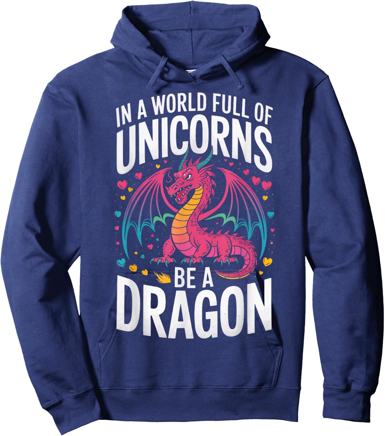 In A World Full Of Unicorns Be A Dragon Hoodie - Hoodie | Navy