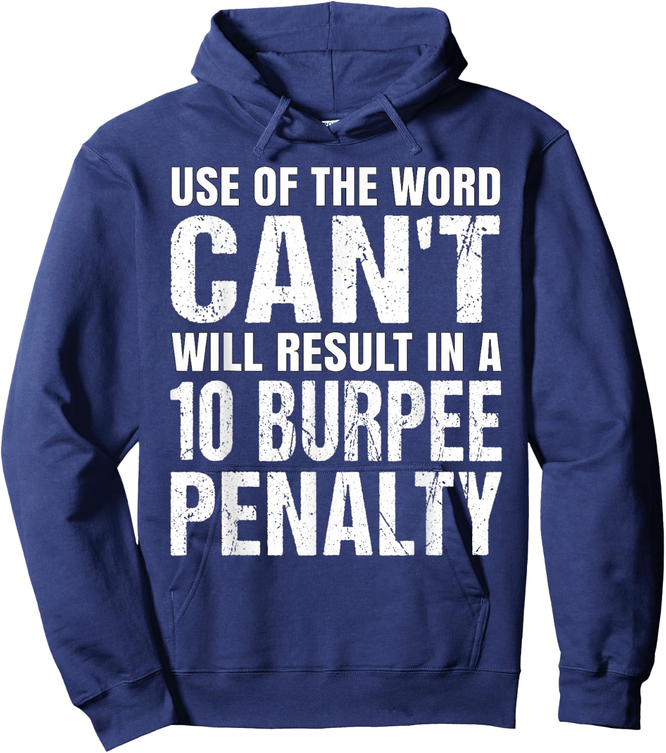 Burpee Penalty Use Of The Word Can't Funny Gym Workout Hoodie - Hoodie | Navy
