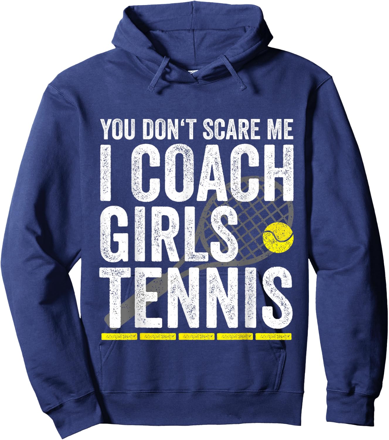 You Don't Scare Me I Coach Girls Tennis Coaches Gifts Hoodie - Hoodie | Navy