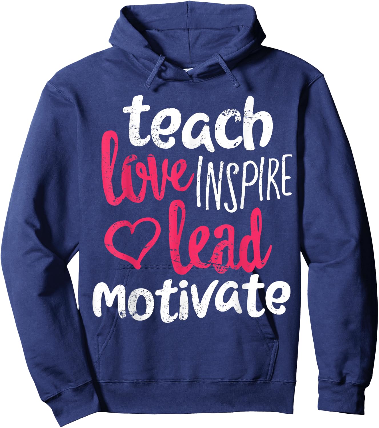 Funny Teacher Shirt Teach Love Inspire Lead Motivate Hoodie - Hoodie | Navy