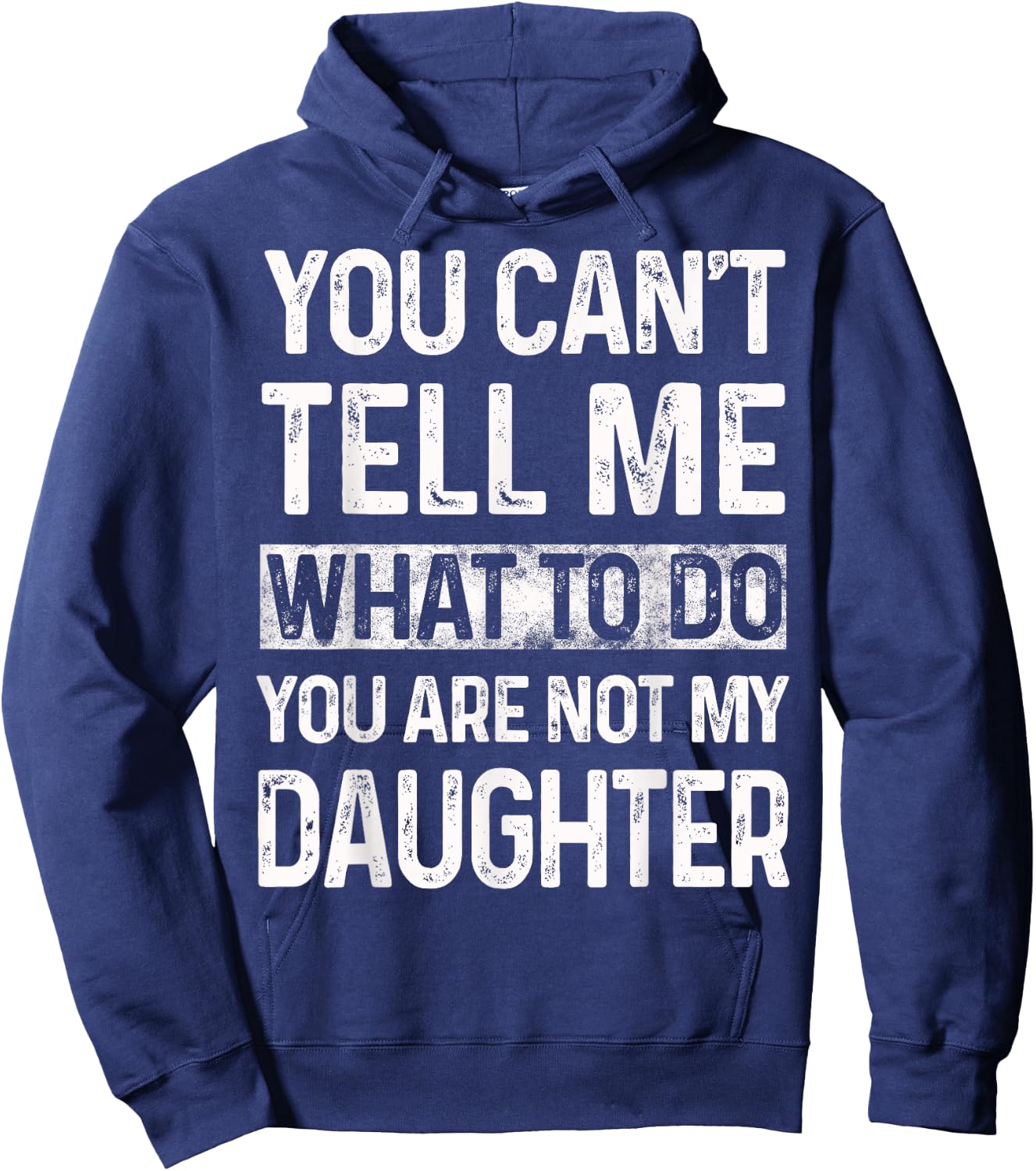 You can't tell me what to do You are not my daughter Vintage Hoodie - Hoodie | Navy