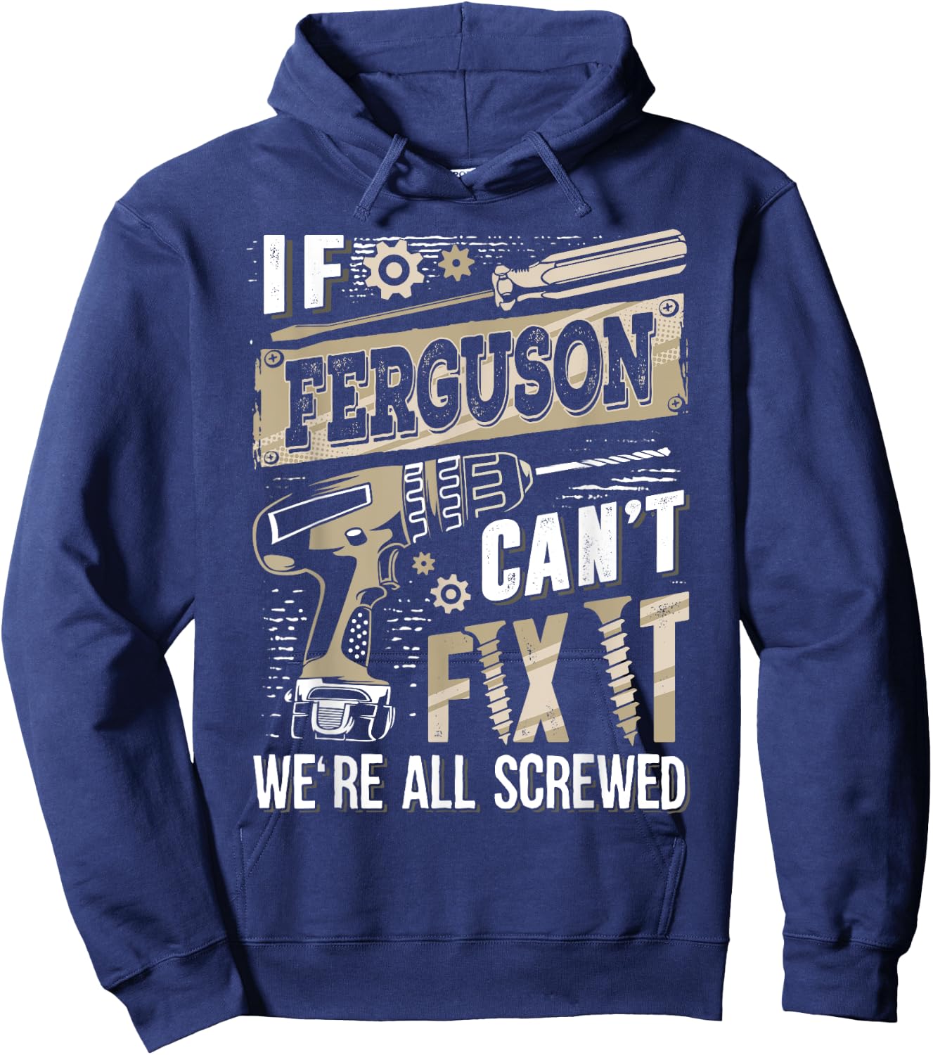 If FERGUSON Can't Fix It We're All Screwed Humor Family Name Hoodie - Hoodie | Navy