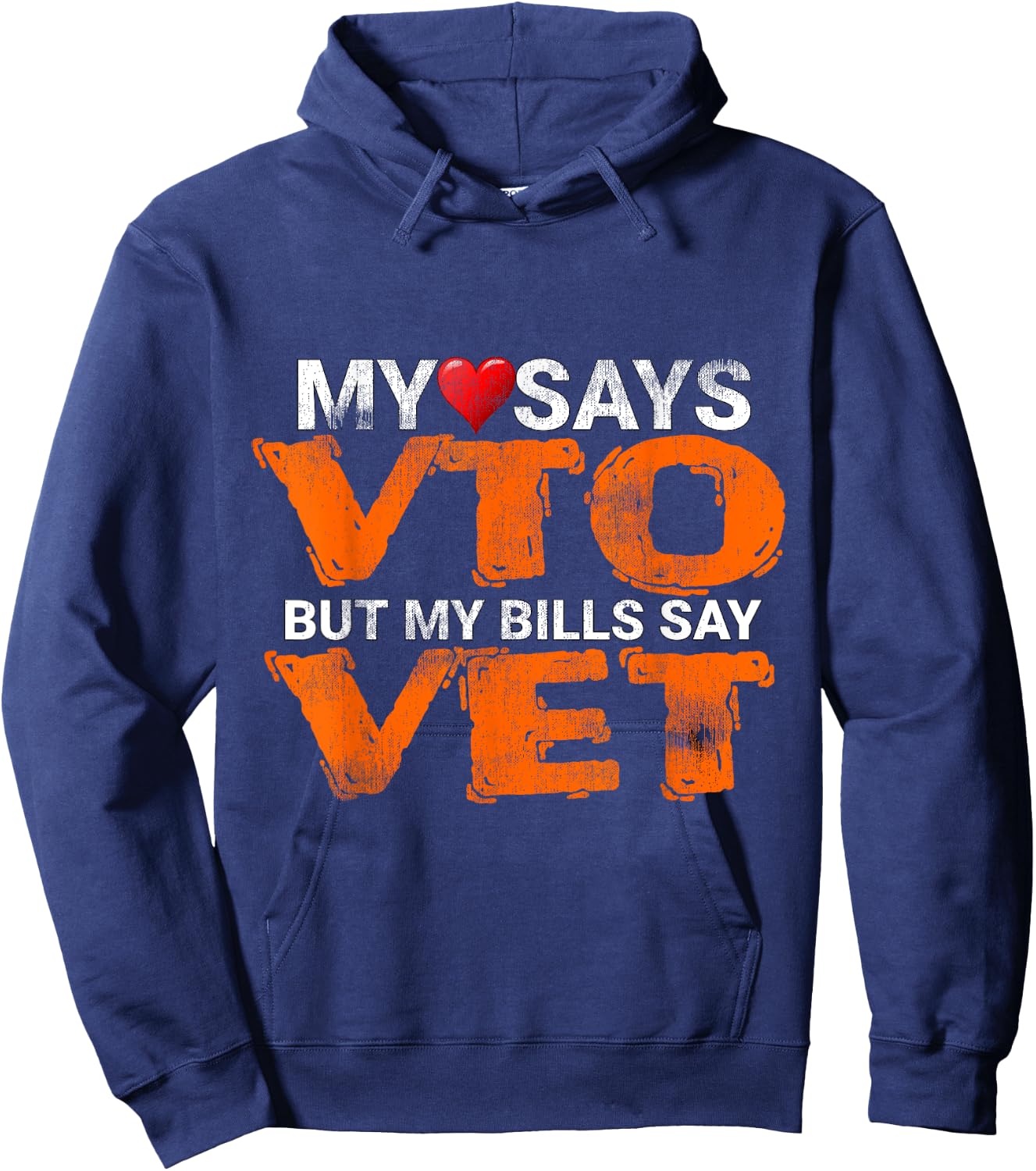 Heart Says VTO But My Bills Say VET Coworker Employee Hoodie - Hoodie | Navy
