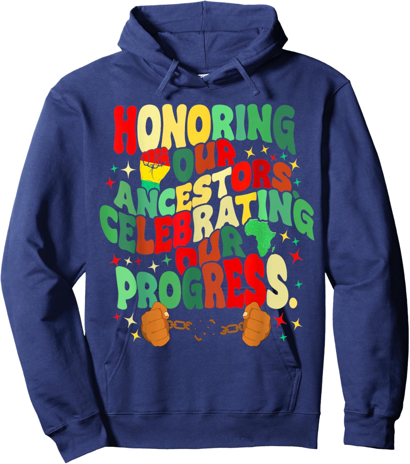 Honoring Our Ancestors Celebrating Our Progress Juneteenth Hoodie - Hoodie | Navy