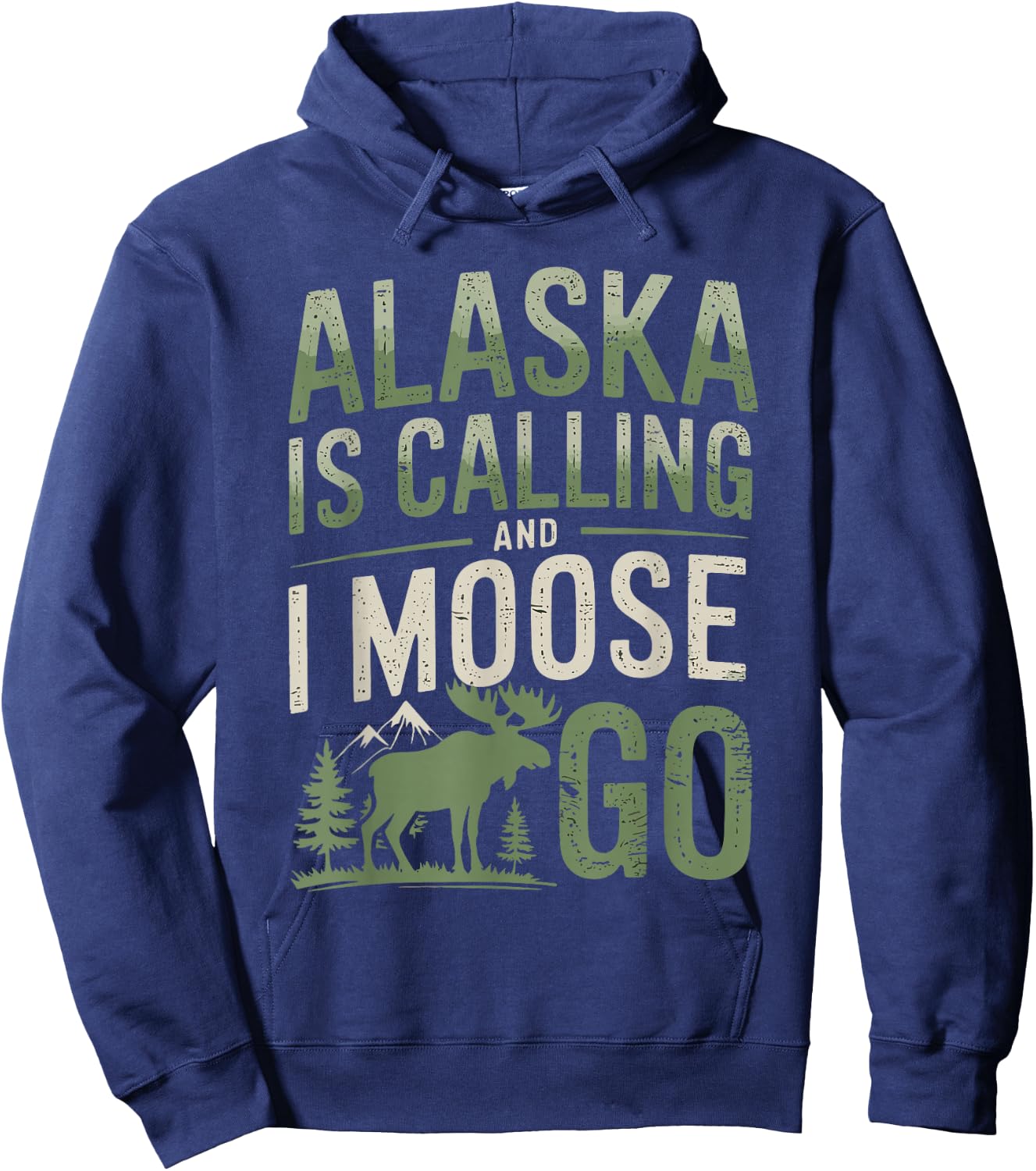Alaska Is Calling And I Moose Go Hoodie - Hoodie | Navy