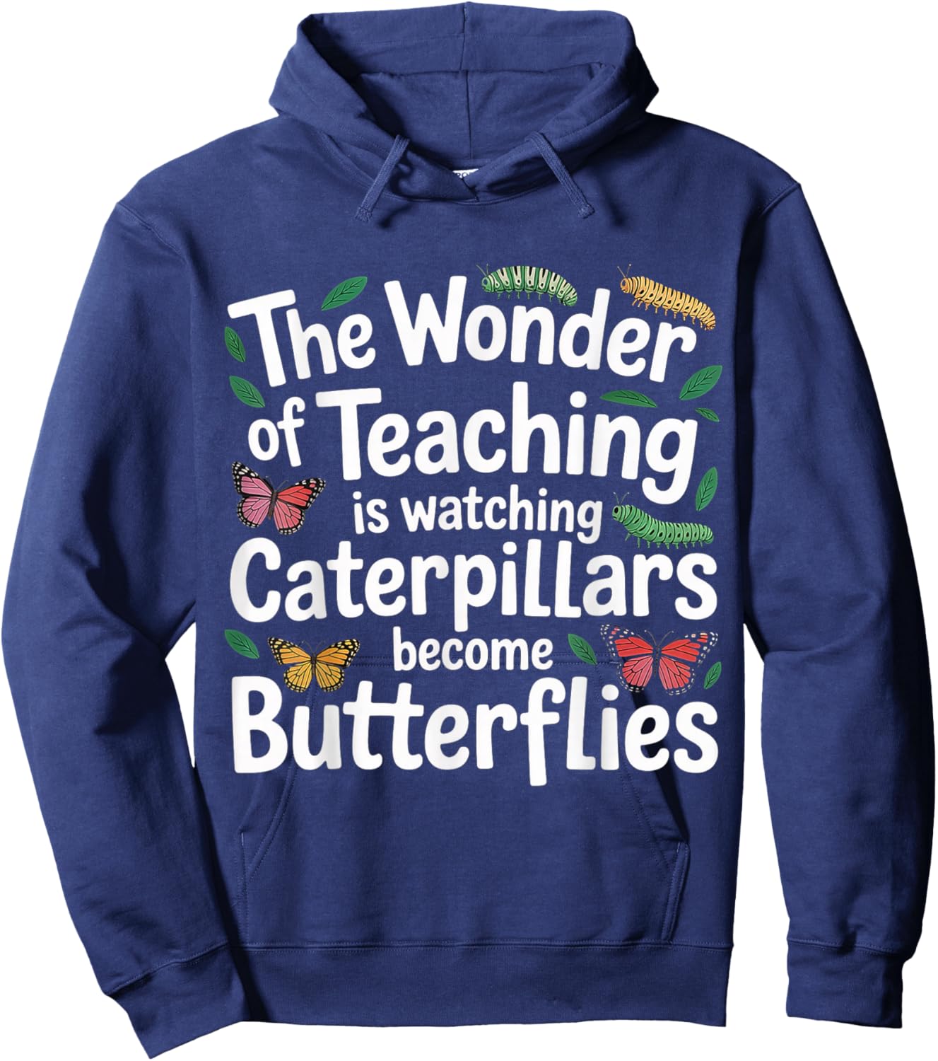 Teaching Turns Caterpillars Into Butterflies Hoodie - Hoodie | Navy