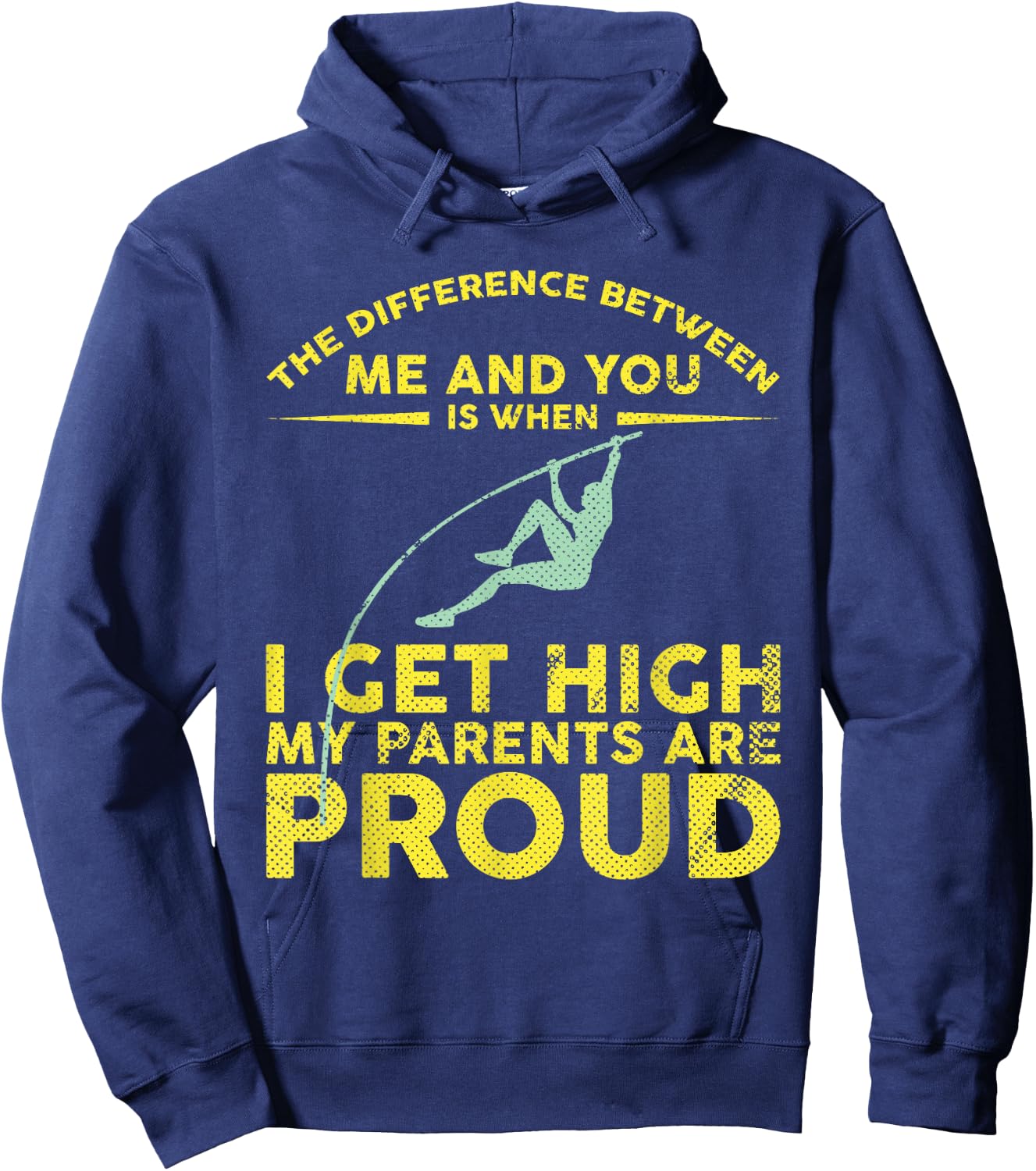 Pole Vaulter When I Get High My Parents Are Proud Shirt Hoodie - Hoodie | Navy
