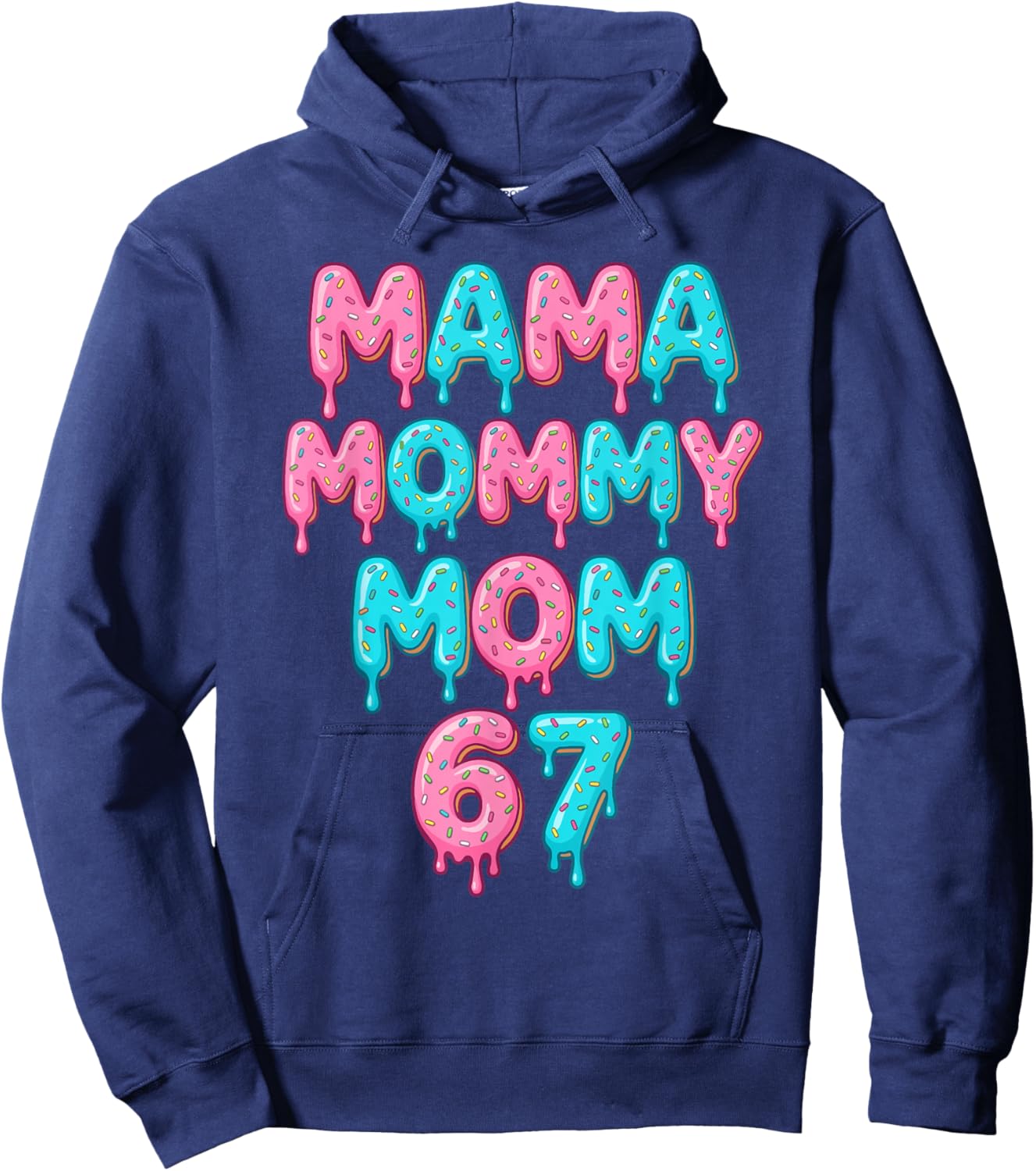 Mama Mommy Mom 67 Donut Sprinkles Funny Sweet Mother Lover Hoodie - Hoodie | Navy