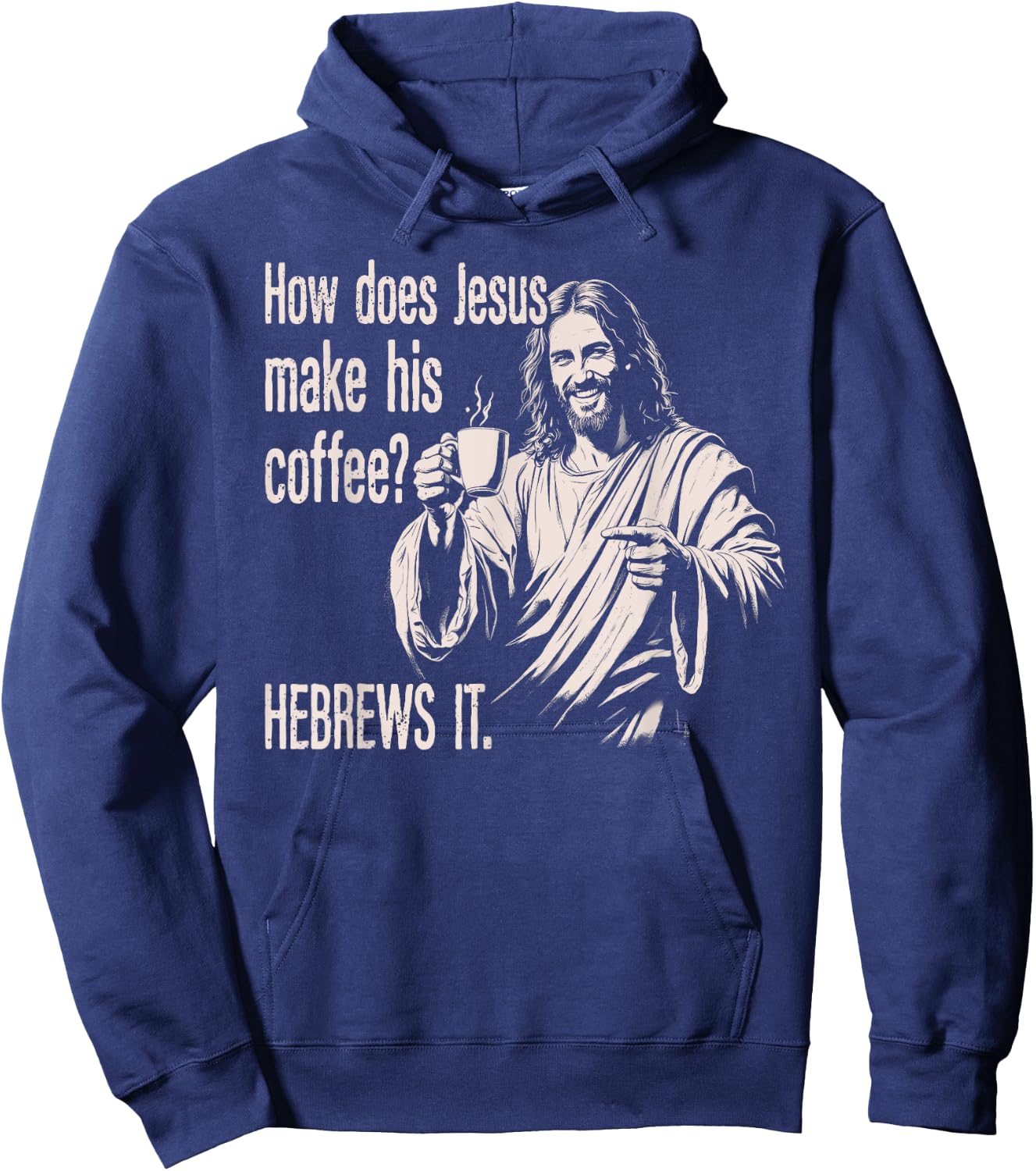 How Does Jesus Make His Coffee Hebrews It Funny Christian Hoodie - Hoodie | Navy
