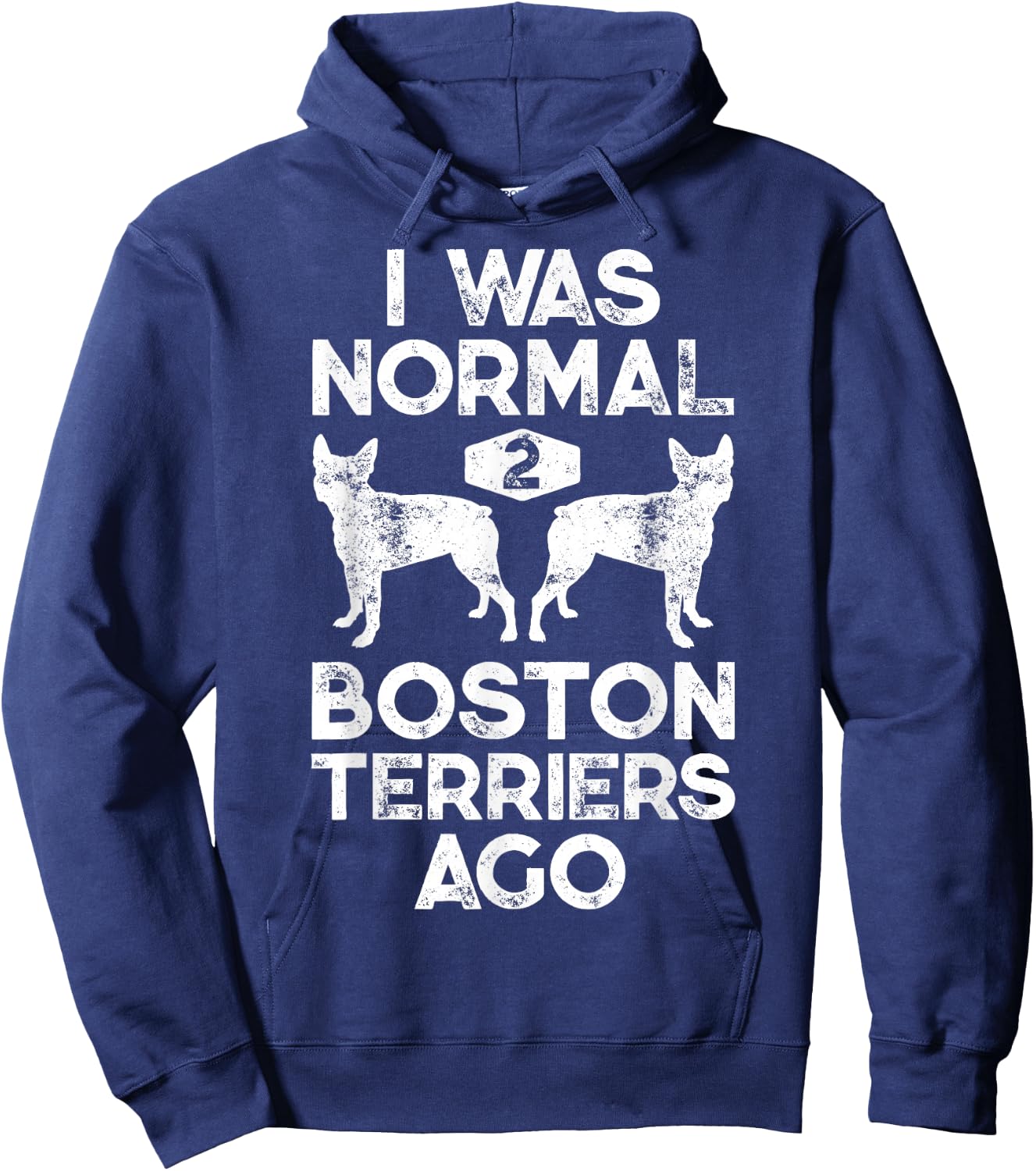 I Was Normal 2 Boston Terriers Ago Funny Dog Lover Gifts Women Girls Kids Hoodie - Hoodie | Navy