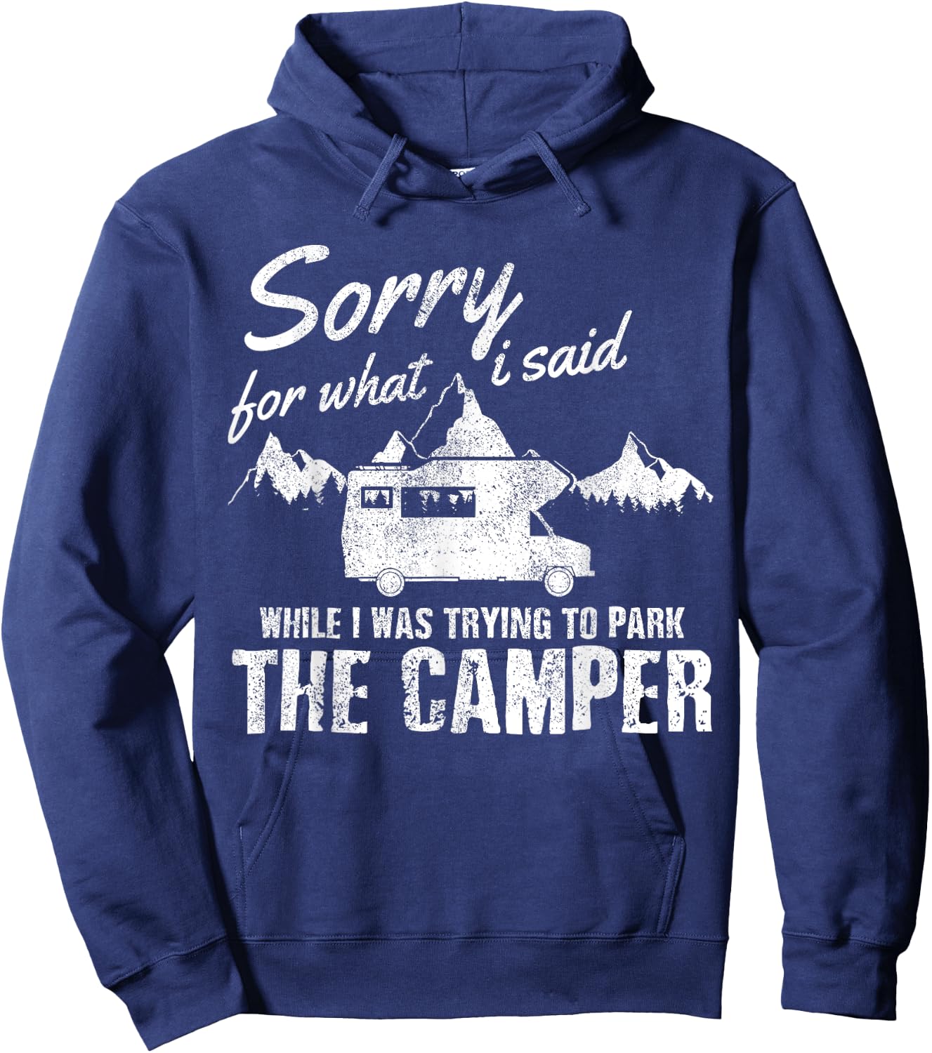 Sorry For What I Said When I Was Parking The Camper Funny RV Hoodie - Hoodie | Navy