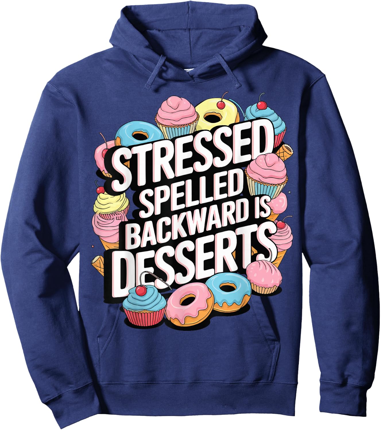 Stressed Spelled Backward Is Desserts Hoodie - Hoodie | Navy