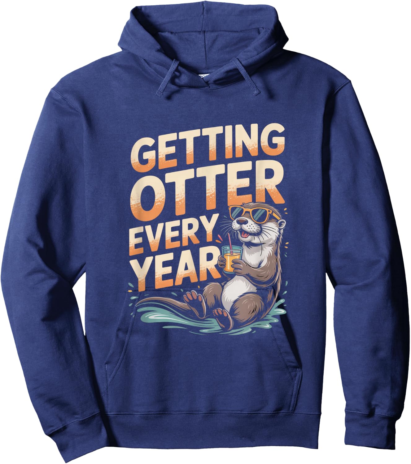 Getting Otter Every Year Funny Otter Birthday Gift Hoodie - Hoodie | Navy