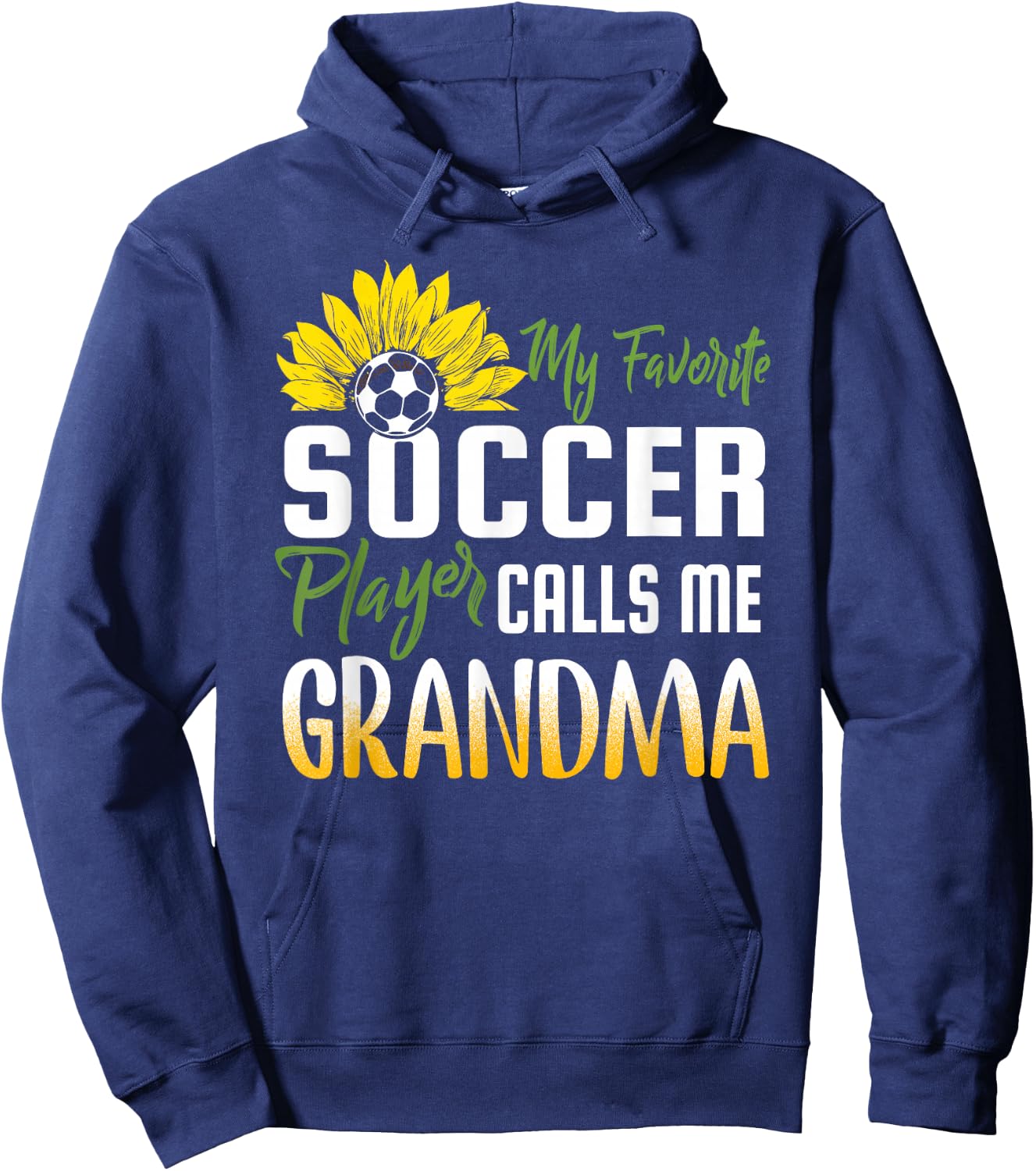 My Favorite Soccer Player Calls me Grandma Sunflower Hoodie - Hoodie | Navy