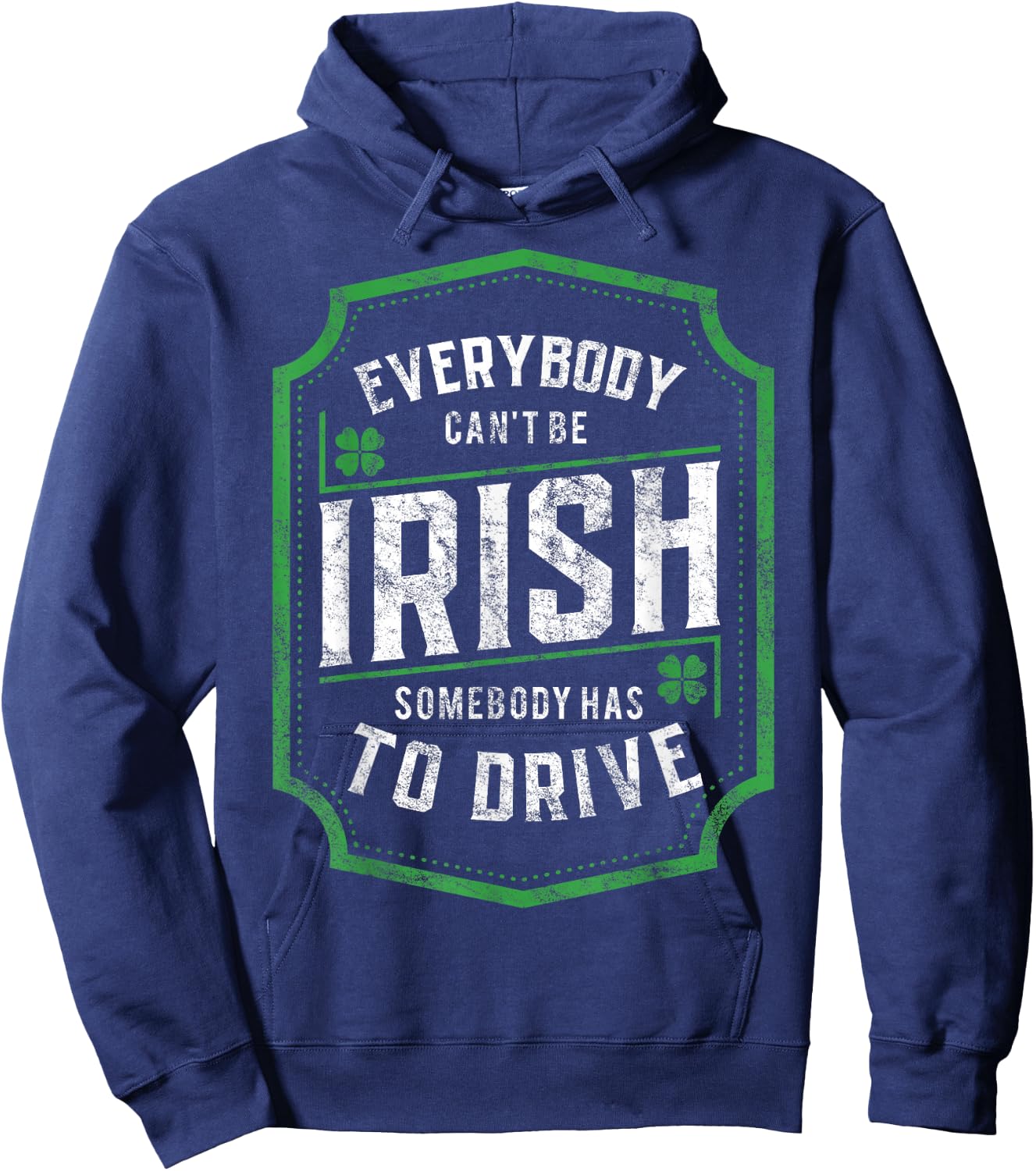 Everybody Can't Be Irish St. Patrick's Day Designated Driver Hoodie - Hoodie | Navy
