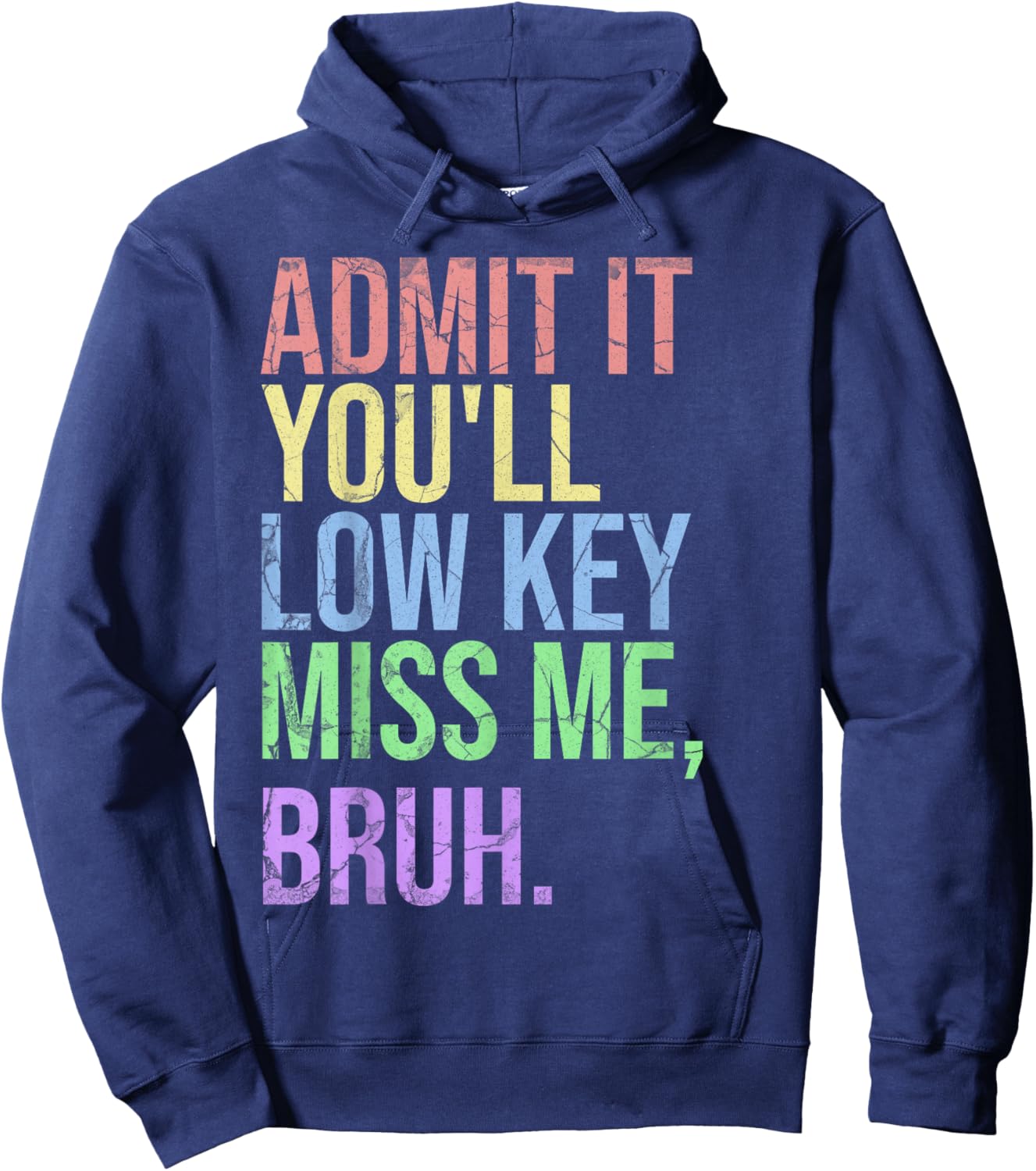 Admit It You'll Low Key Miss Me Bruh Teacher Hoodie - Hoodie | Navy