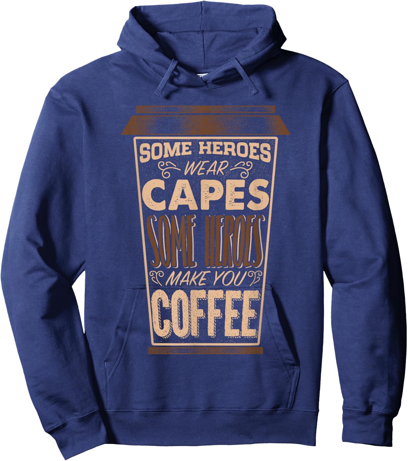 Some heroes wear capes some heroes make you Coffee Shirt Hoodie - Hoodie | Navy