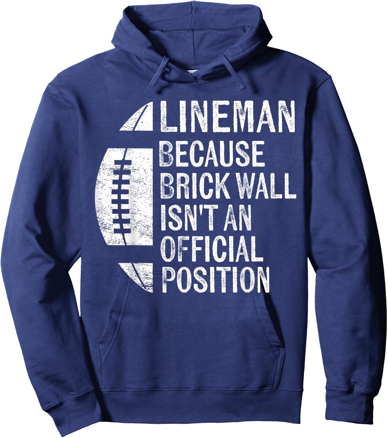 Lineman Because Brick Wall Isn't Official Position Football Hoodie - Hoodie | Navy