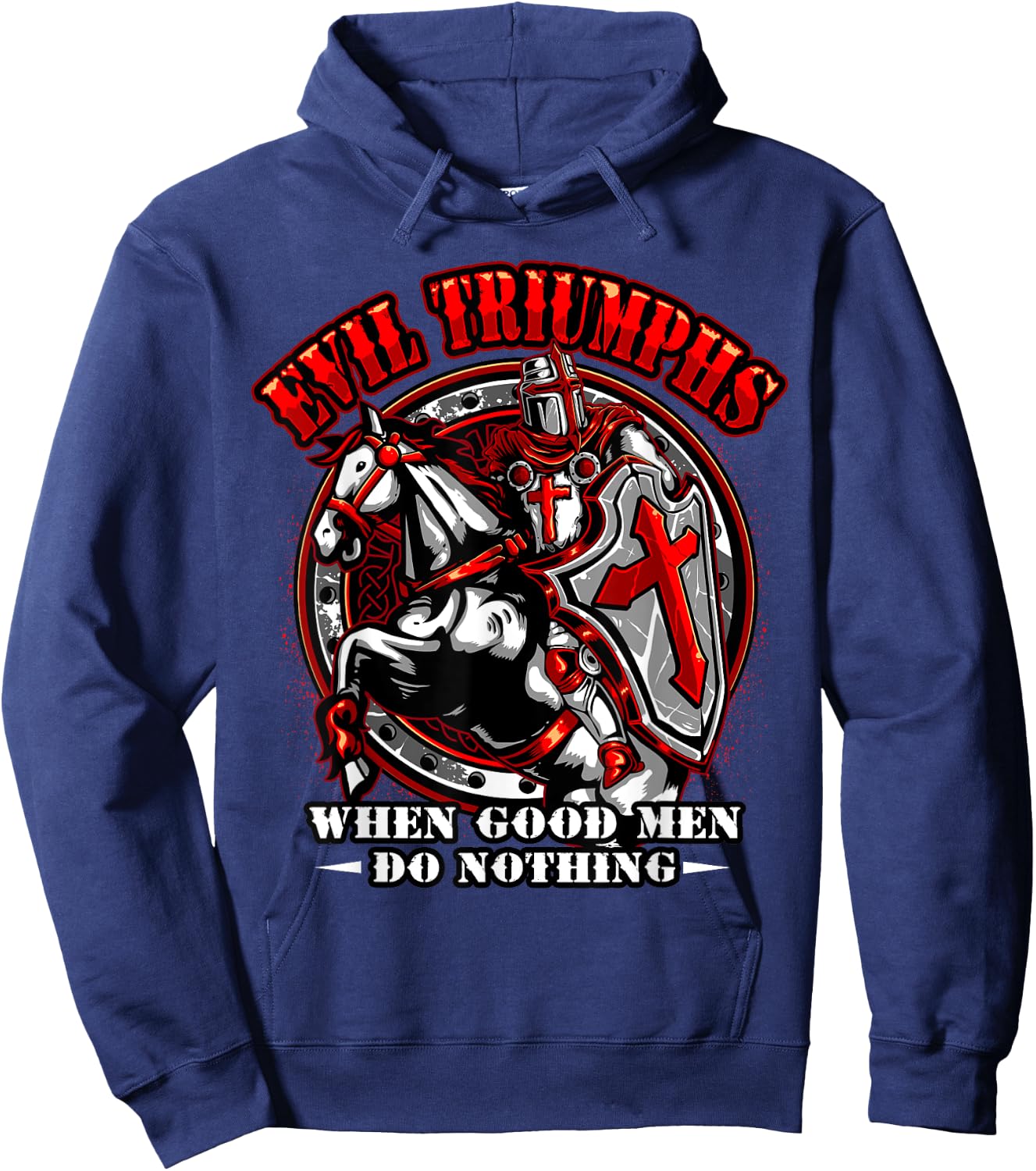 Knight Templar Evil Triumphs When Good Men Do Nothing Hoodie - Hoodie | Navy