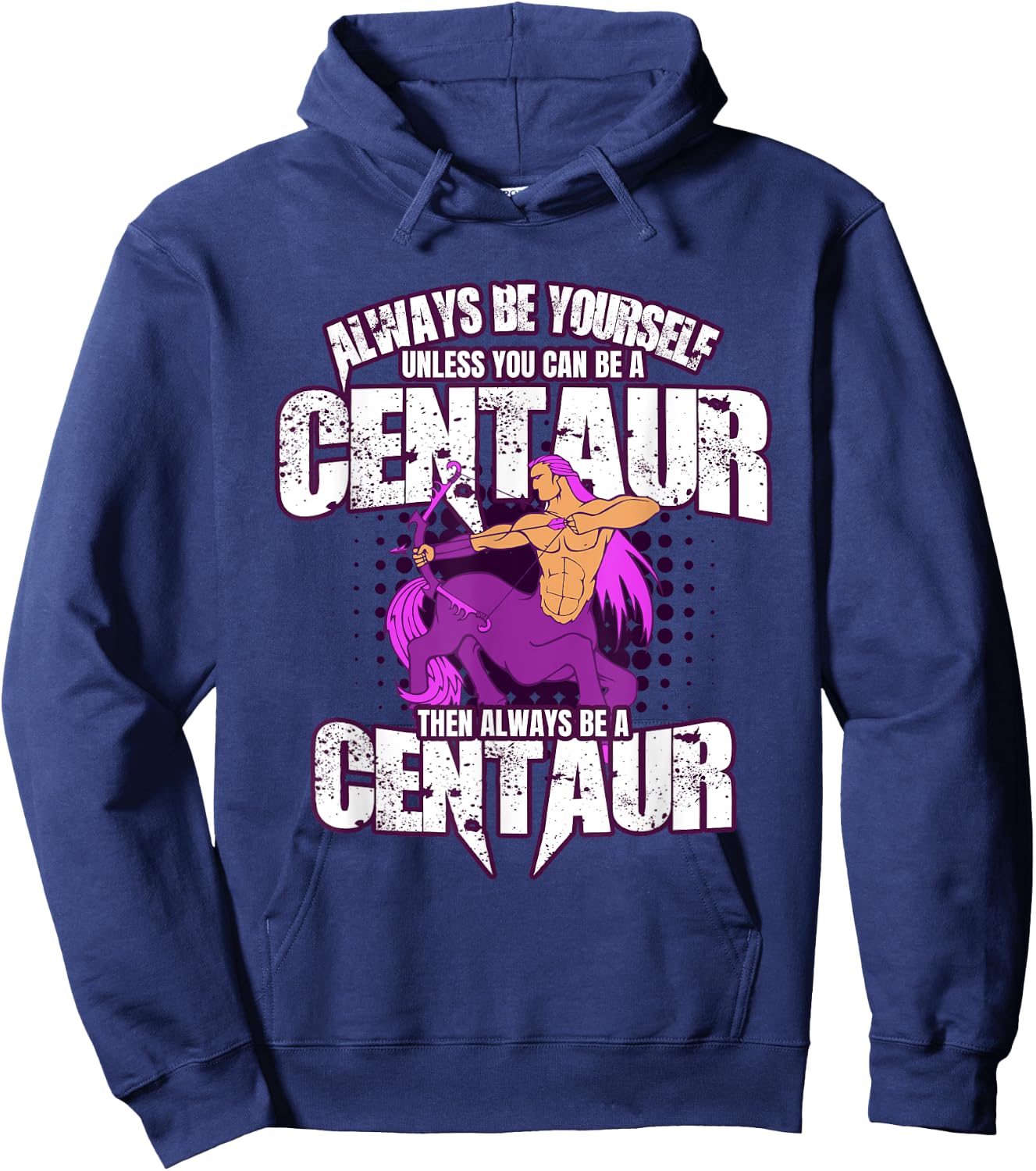 Always Be Yourself Centaur - Greek Mythology Hoodie - Hoodie | Navy