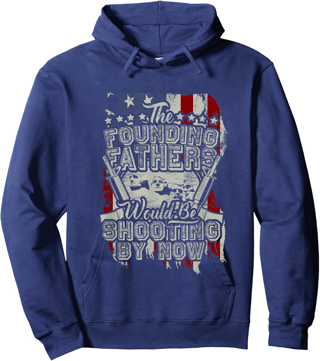The Founding Fathers Would Be Shooting By Now! Hoodie - Hoodie | Navy