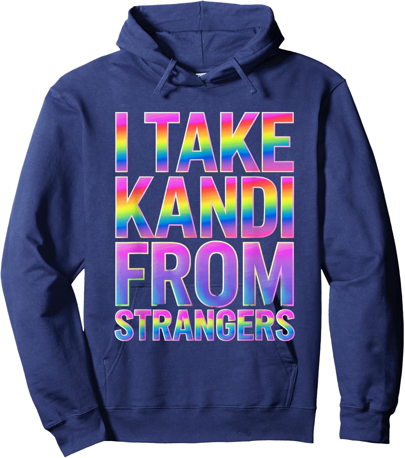 I Take Kandi From Strangers Funny Rave EDM Party Festival Hoodie - Hoodie | Navy
