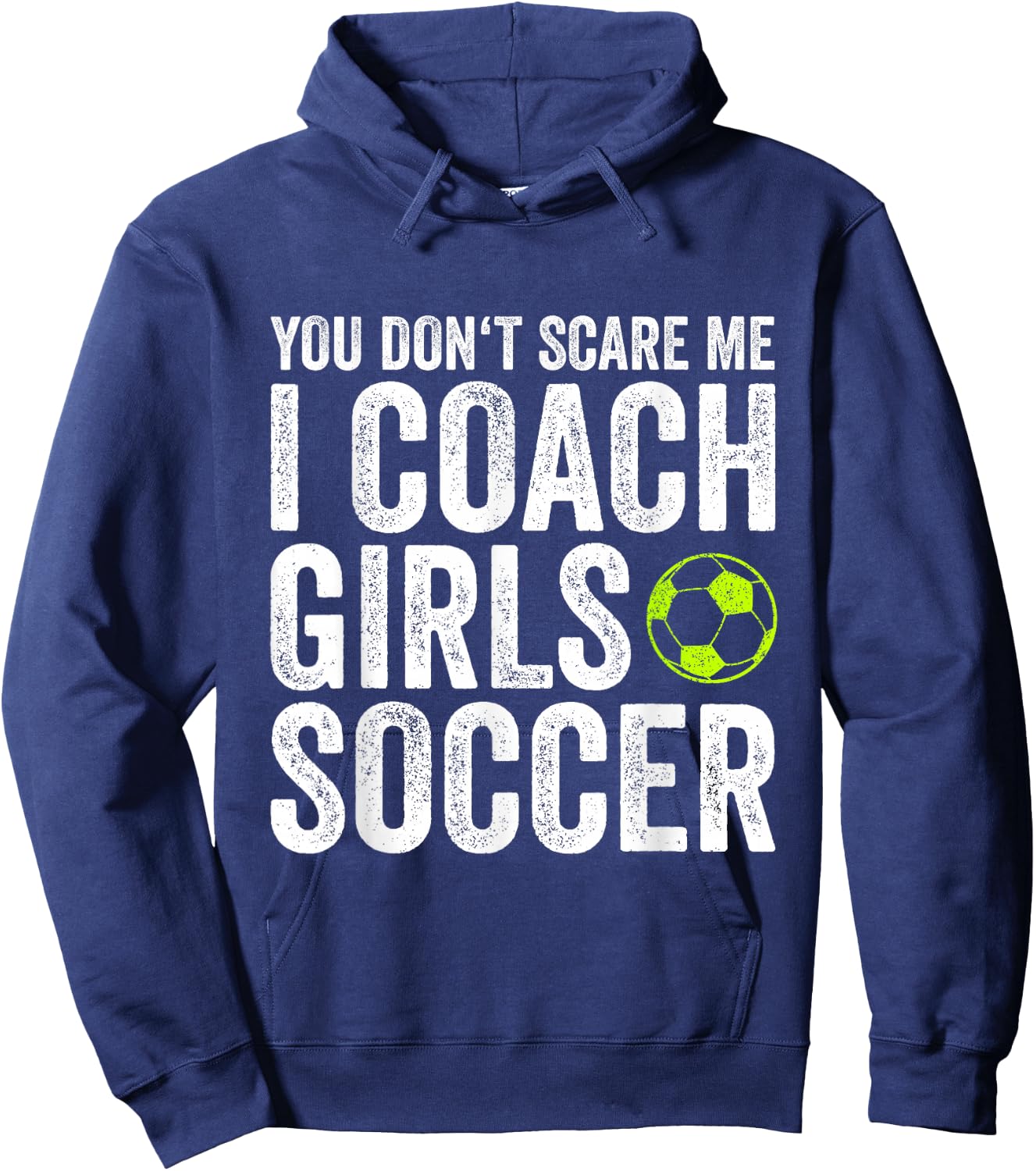 Coaches Gift You Don't Scare Me I Coach Girls - Soccer Coach Hoodie - Hoodie | Navy