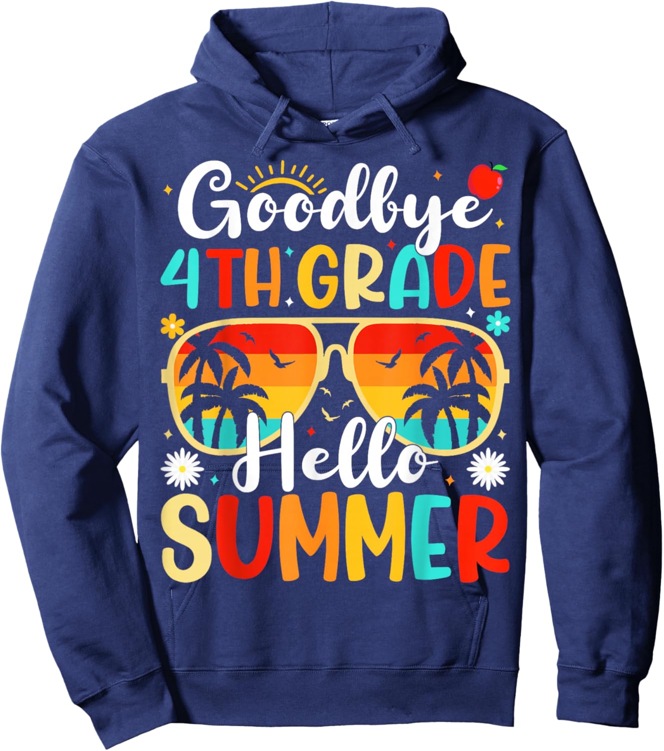 Goodbye 4th Grade Hello Summer Day of School Fourth Grade Hoodie - Hoodie | Navy