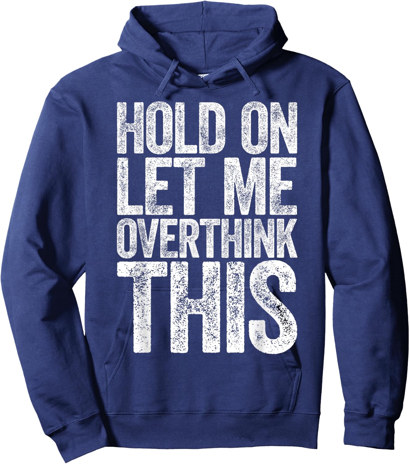 Hold On Let Me Overthink This Shirt Funny Quote Overthinking Hoodie - Hoodie | Navy