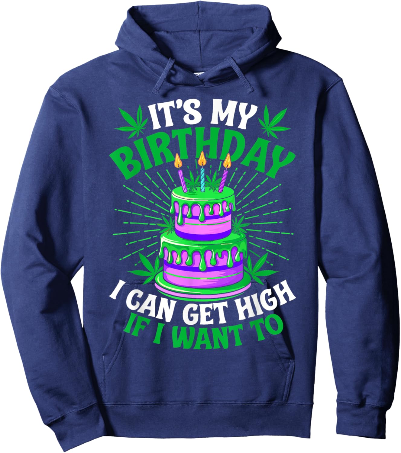 It's My Birthday I Can Get High If I Want To Funny Marijuana Hoodie - Hoodie | Navy