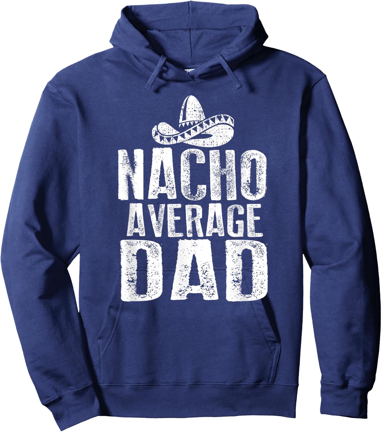 Nacho Average Dad Shirt Funny Mexican Hoodie - Hoodie | Navy