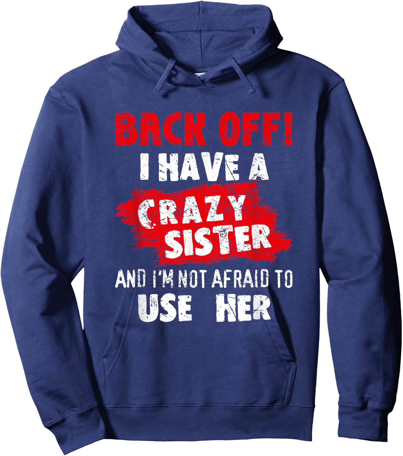 Back Off I Have A Crazy Sister Shirt Hilarious Family Gifts Hoodie - Hoodie | Navy