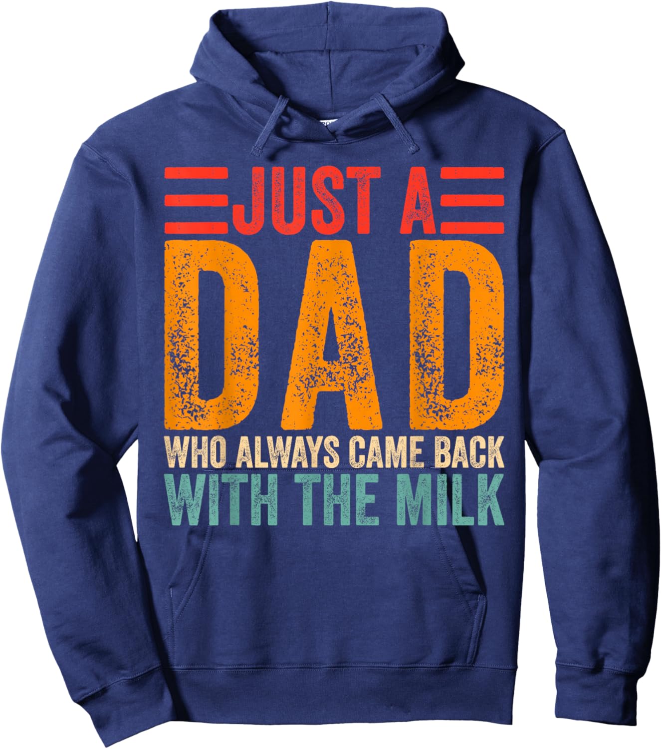 Just A Dad Who Always Came Back With The Milk Hoodie - Hoodie | Navy