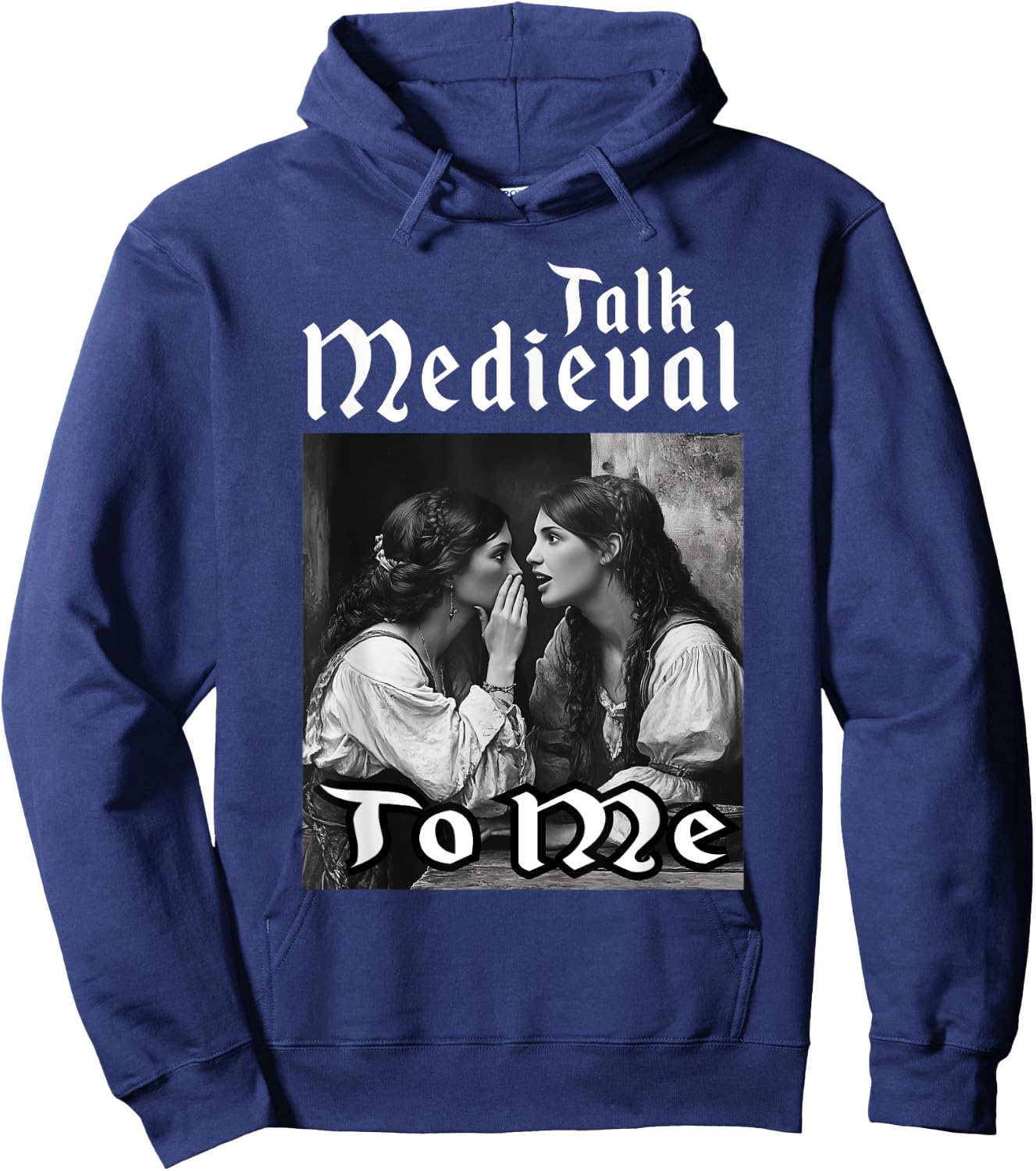 Talk Medieval To Me Funny Renaissance Fair Medieval Festival Hoodie - Hoodie | Navy