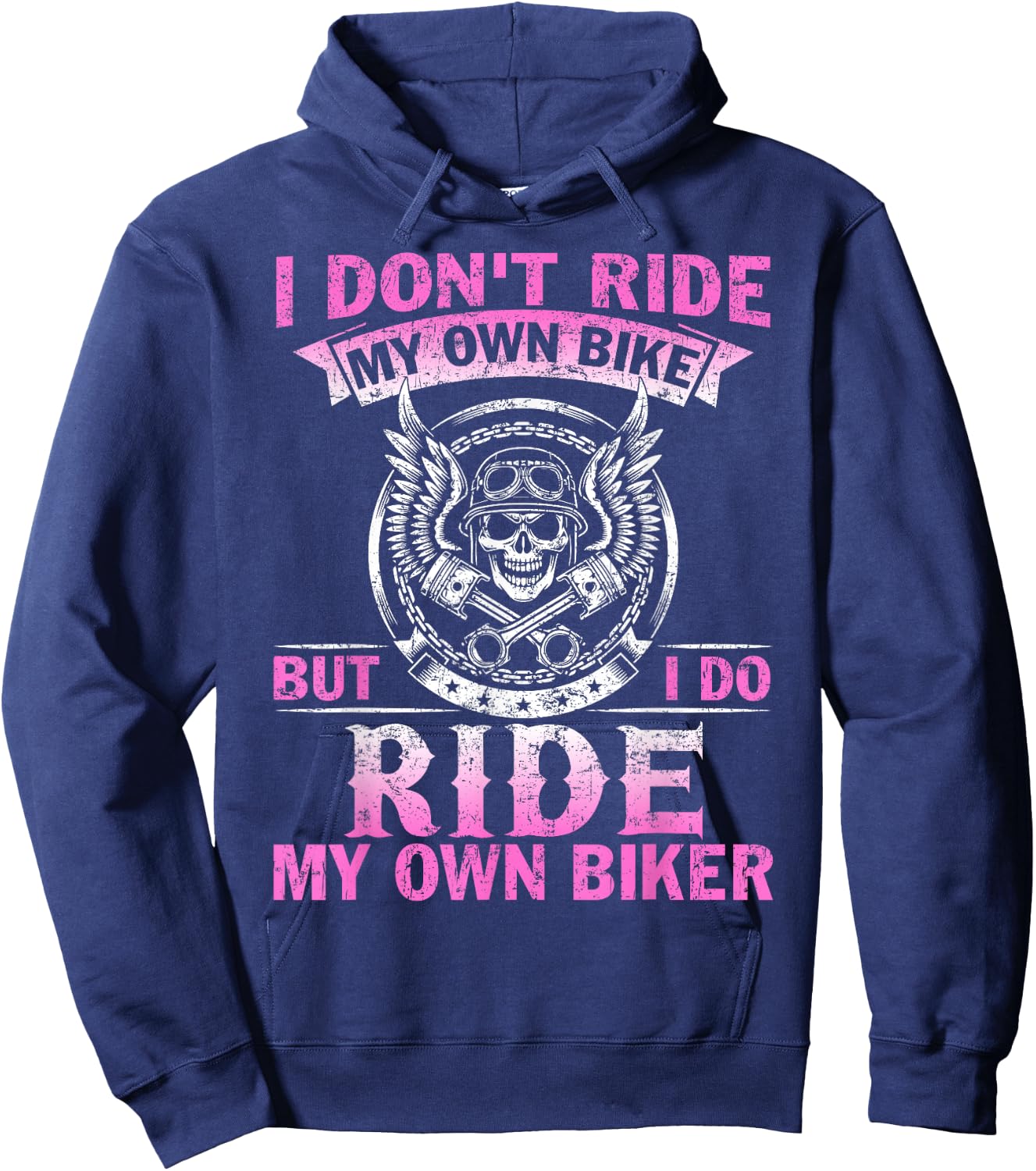 I Don't Ride My Own Bike But I do Ride My Own Biker Hoodie - Hoodie | Navy