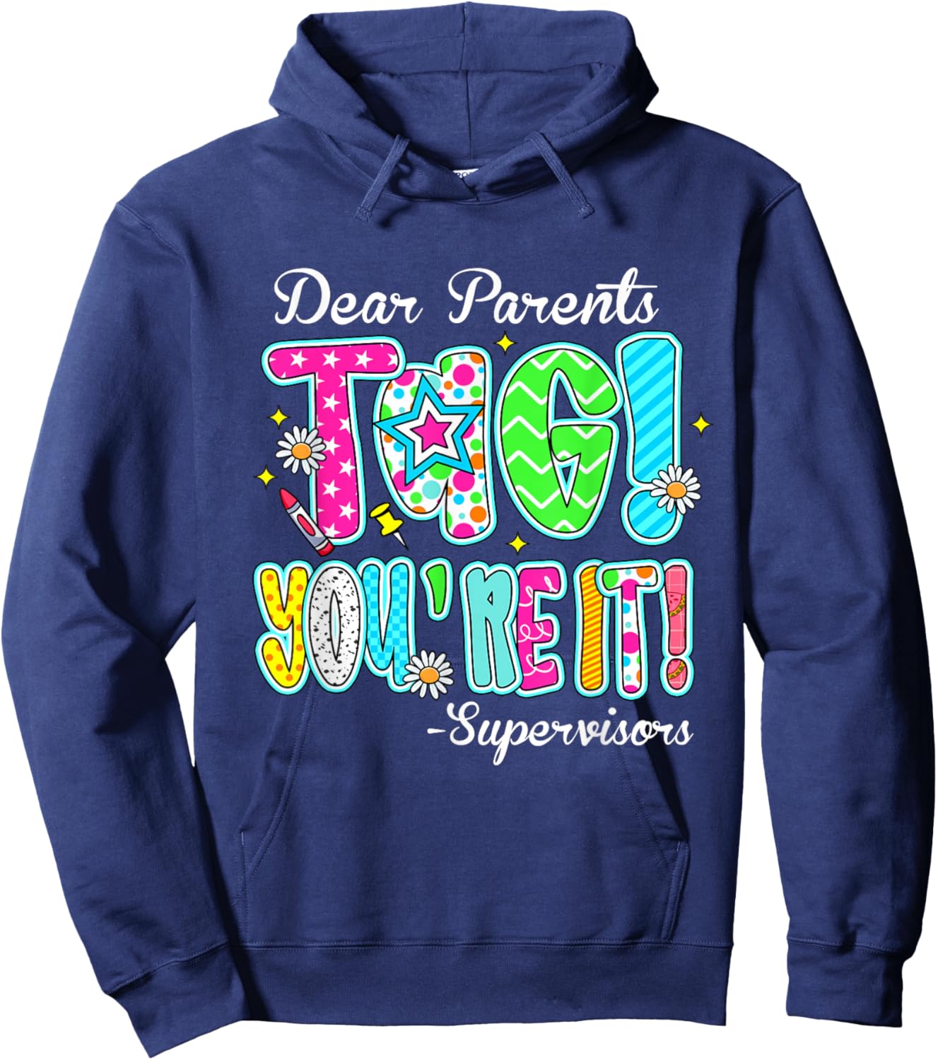 Dear Parents Tag You're It Supervisors Last Day Of School Hoodie - Hoodie | Navy