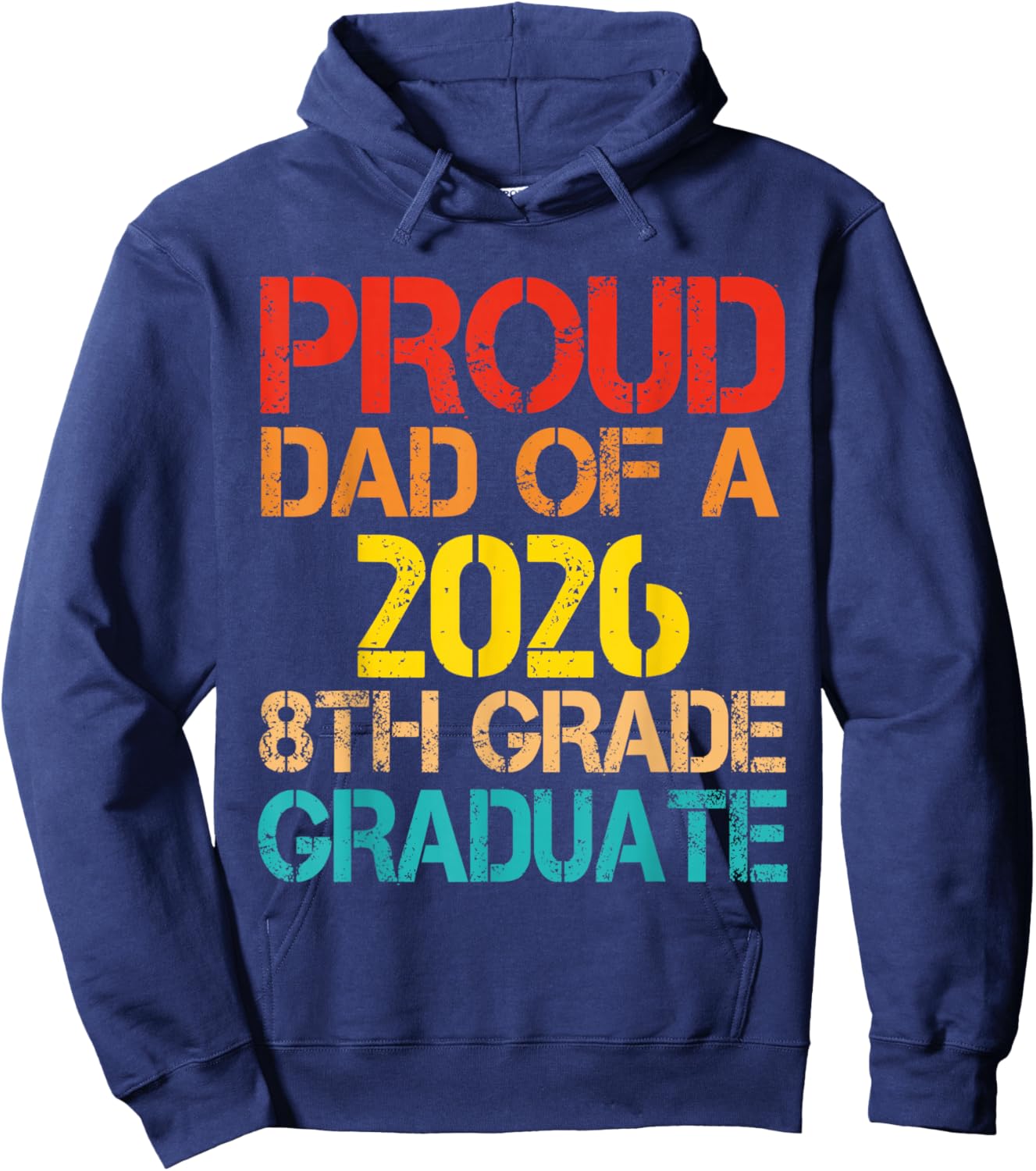 Proud Dad of A 2026 8th Grade Graduate Father Graduation Hoodie - Hoodie | Navy