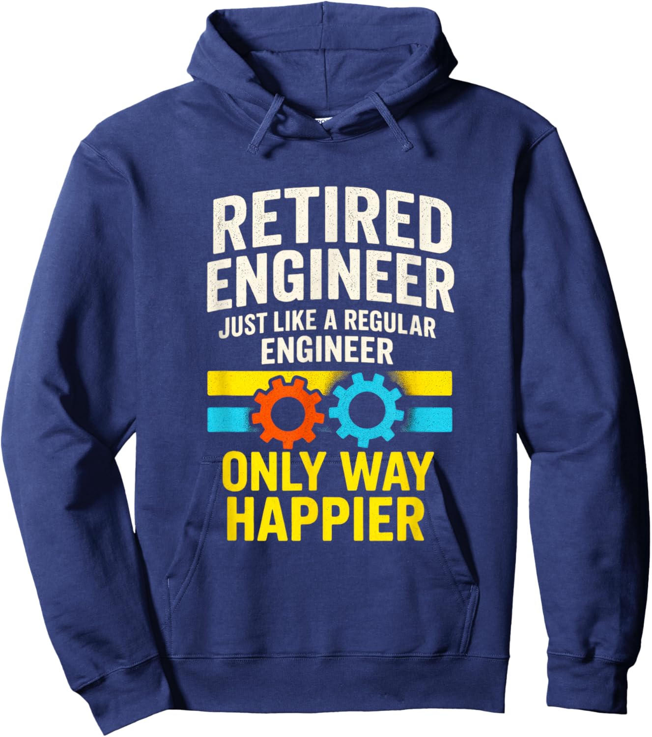 Retired Engineer - Humor Gears Retirement Happiness Hoodie - Hoodie | Navy